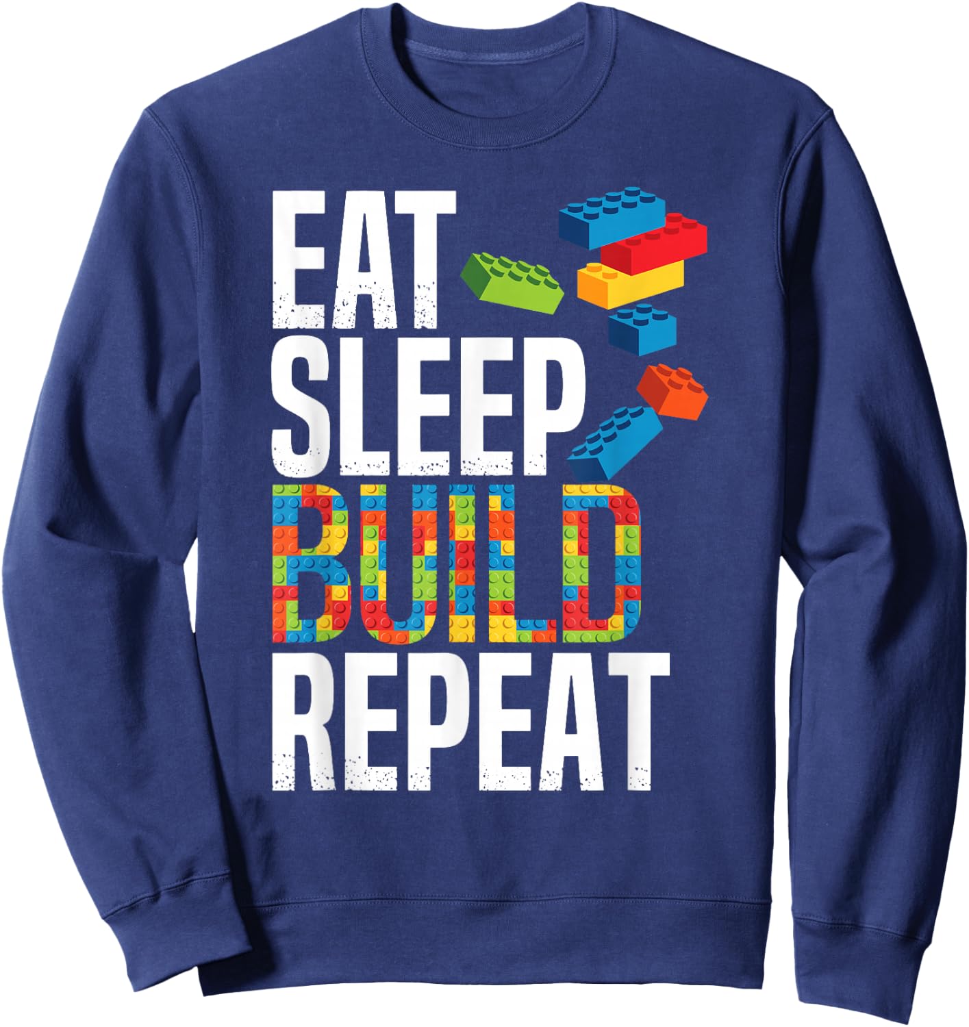 Eat Sleep Build Repeat Building Blocks Bricks Master Builder Sweatshirt - Sweatshirt | Navy