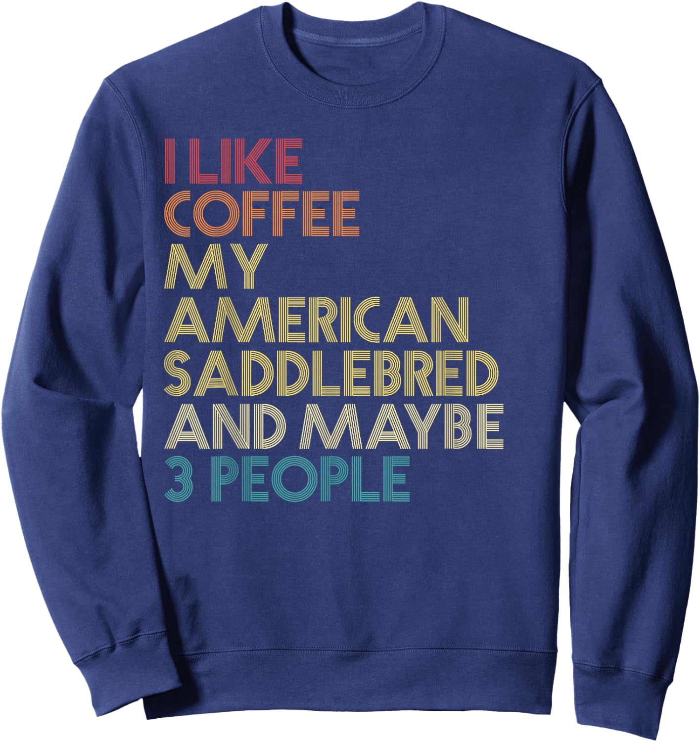 American Saddlebred Horse Owner Coffee Lovers Vintage Retro Sweatshirt - Sweatshirt | Navy