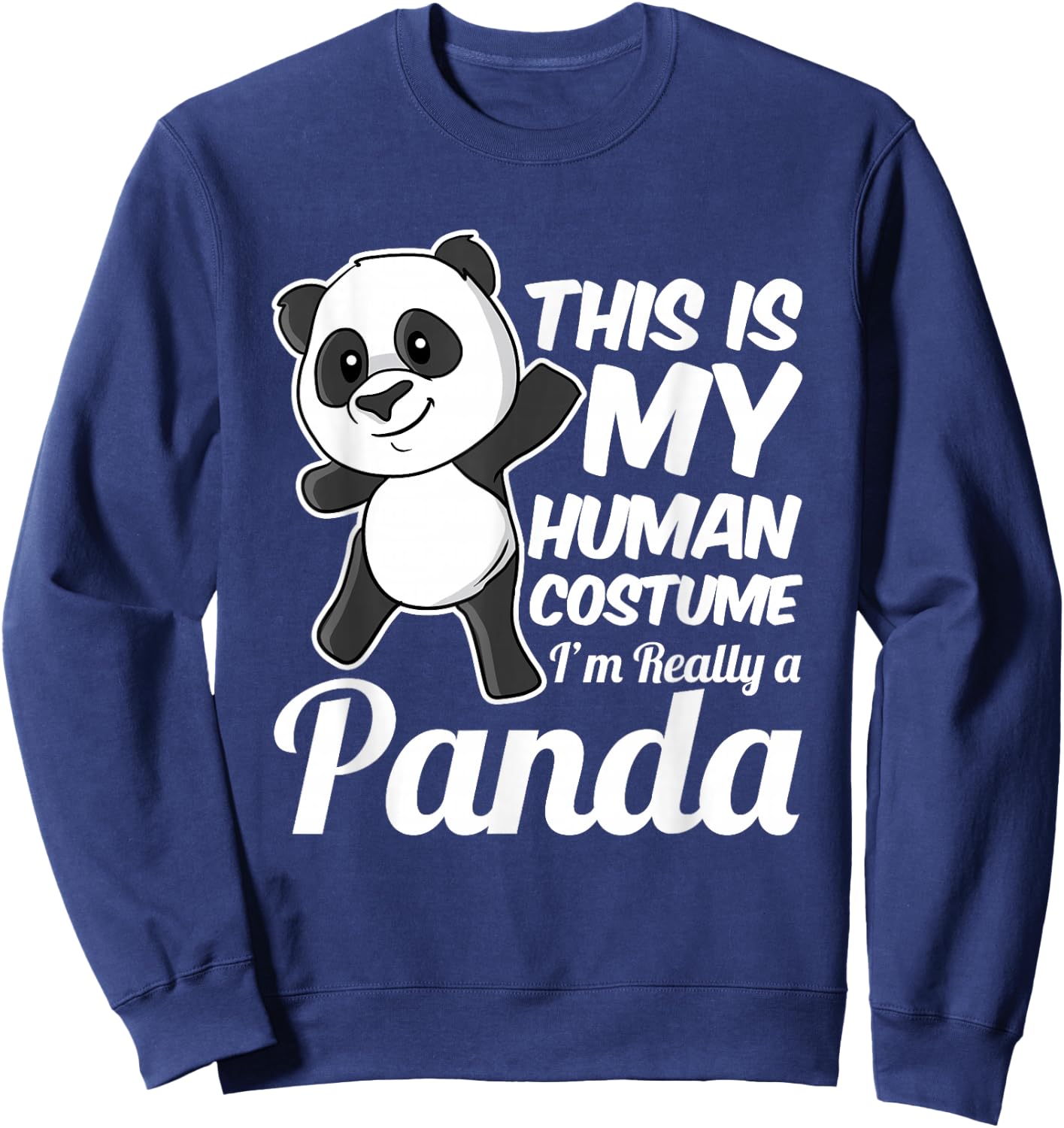This is My Human Costume I'm Really a Panda Sweatshirt - Sweatshirt | Navy