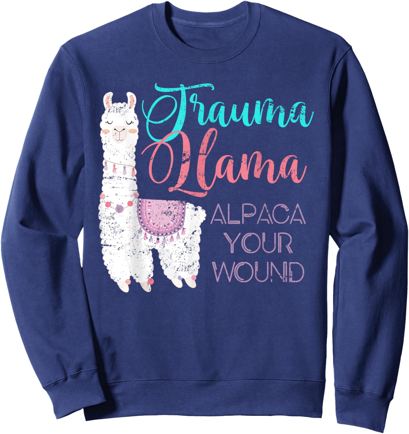 Trauma Llama Alpaca Your Wound Nurse Sweatshirt - Sweatshirt | Navy