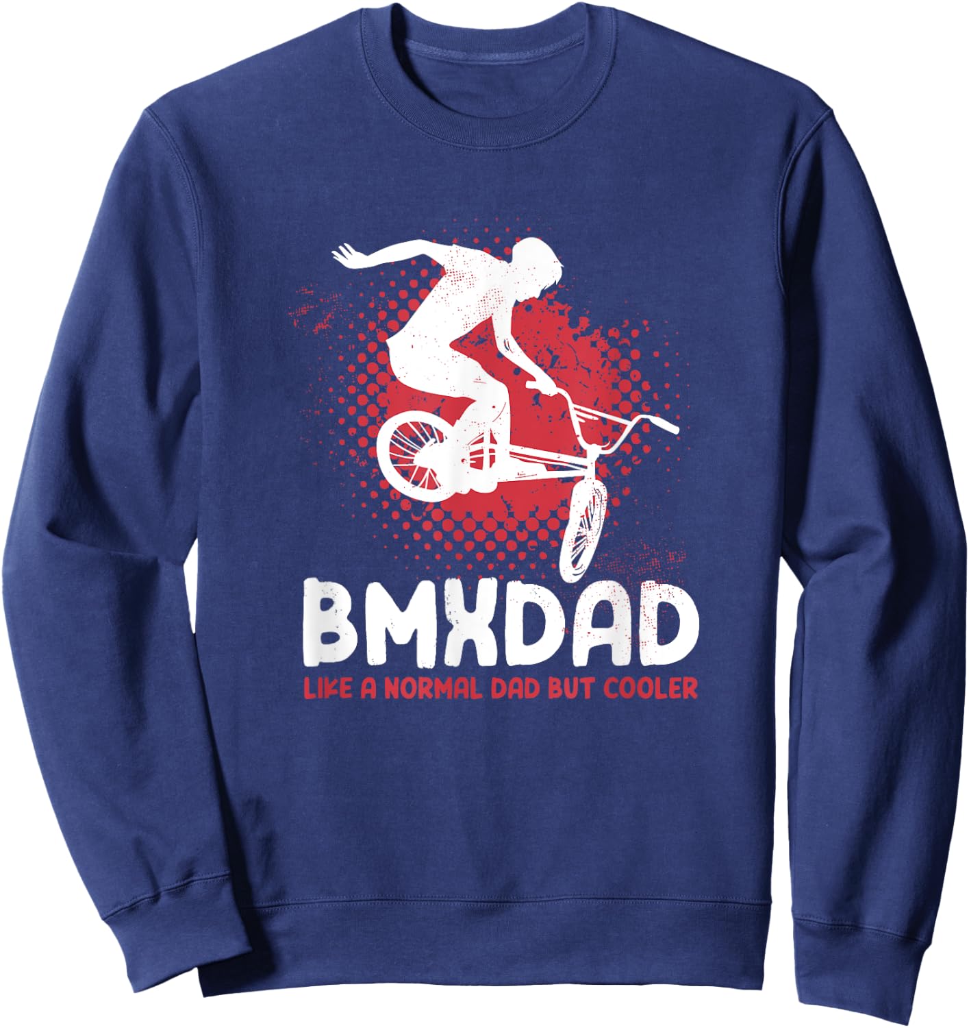 Like A Normal Dad But Cooler Bmx Cycling Biker Men Sweatshirt - Sweatshirt | Navy