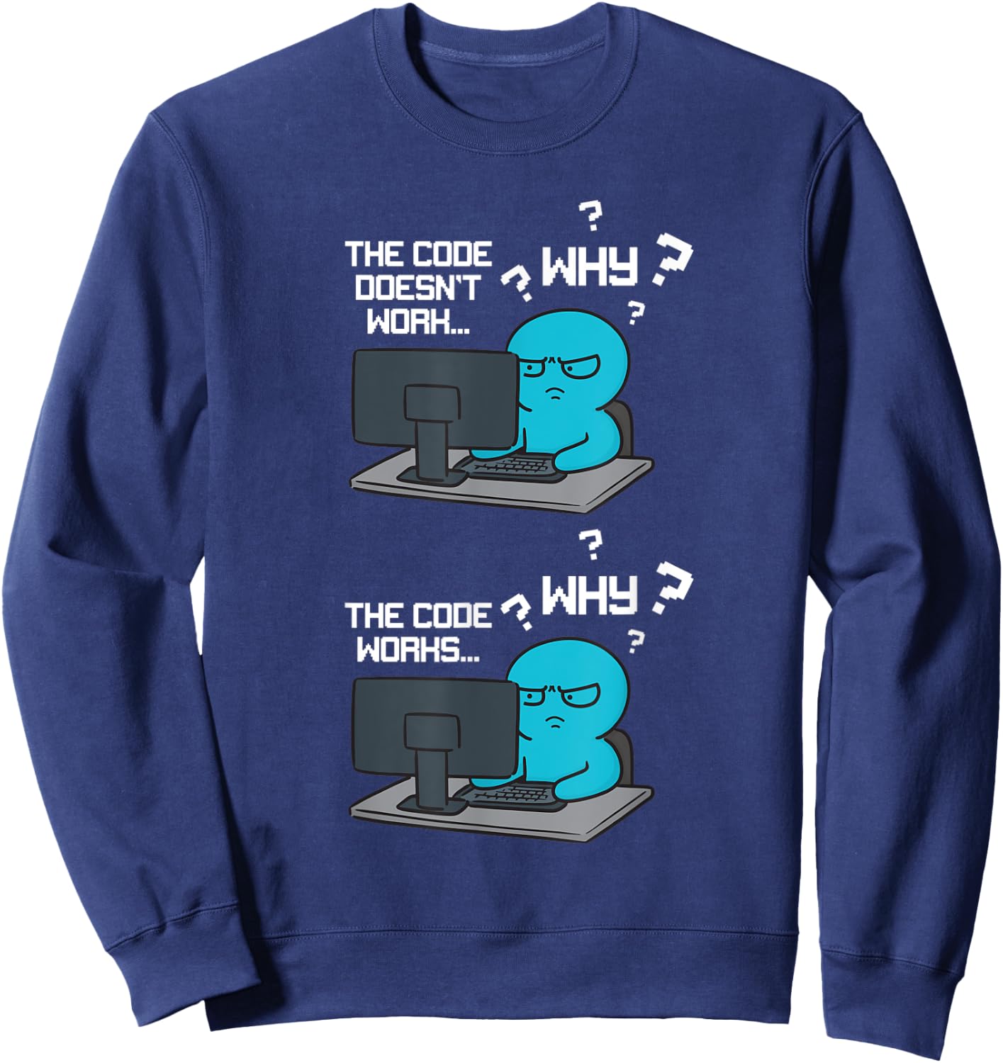 Funny Coder Why The Code Doesn't Work Sweatshirt - Sweatshirt | Navy