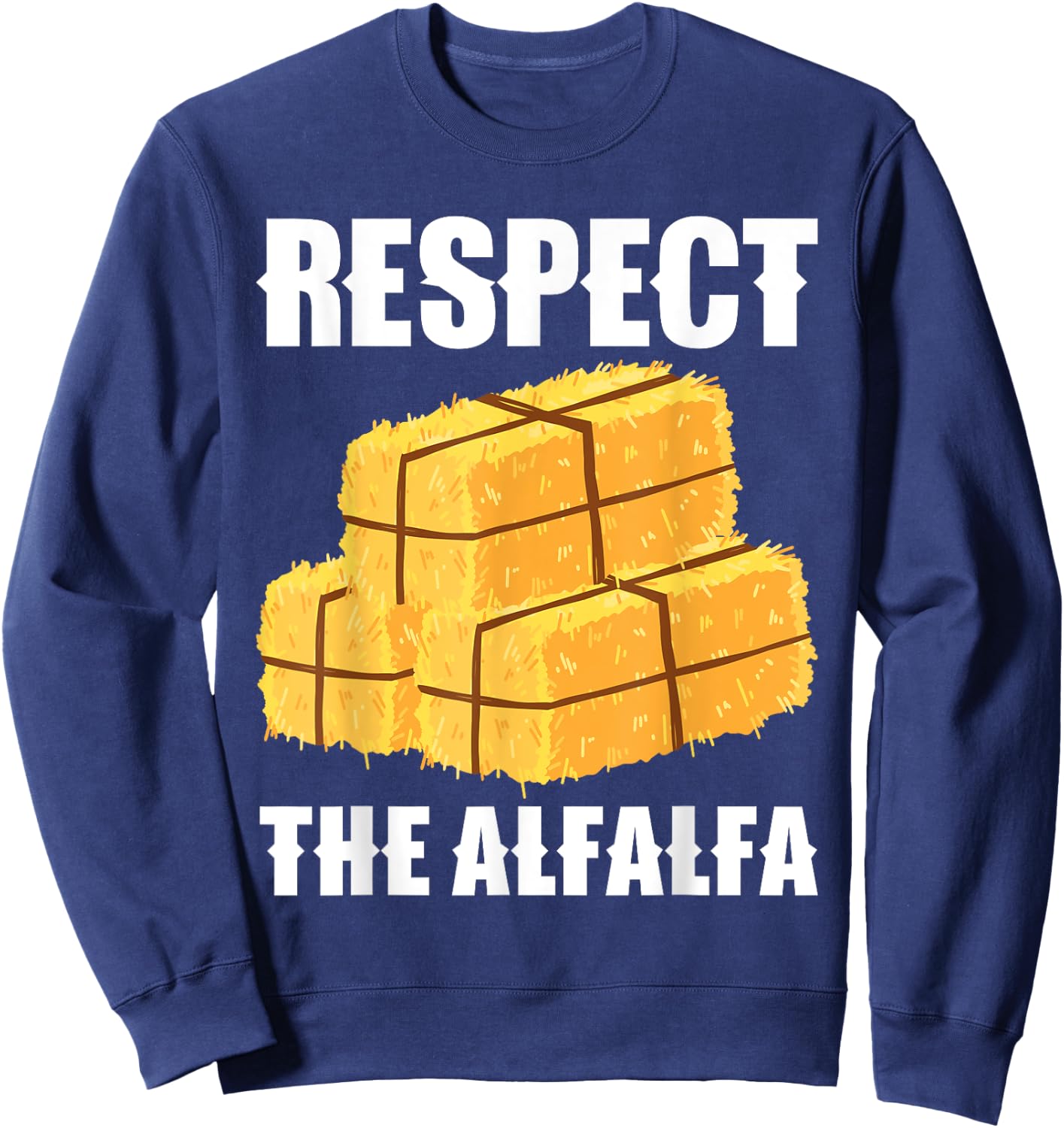 Respect The Alfalfa Hay Bale Farming Sweatshirt - Sweatshirt | Navy