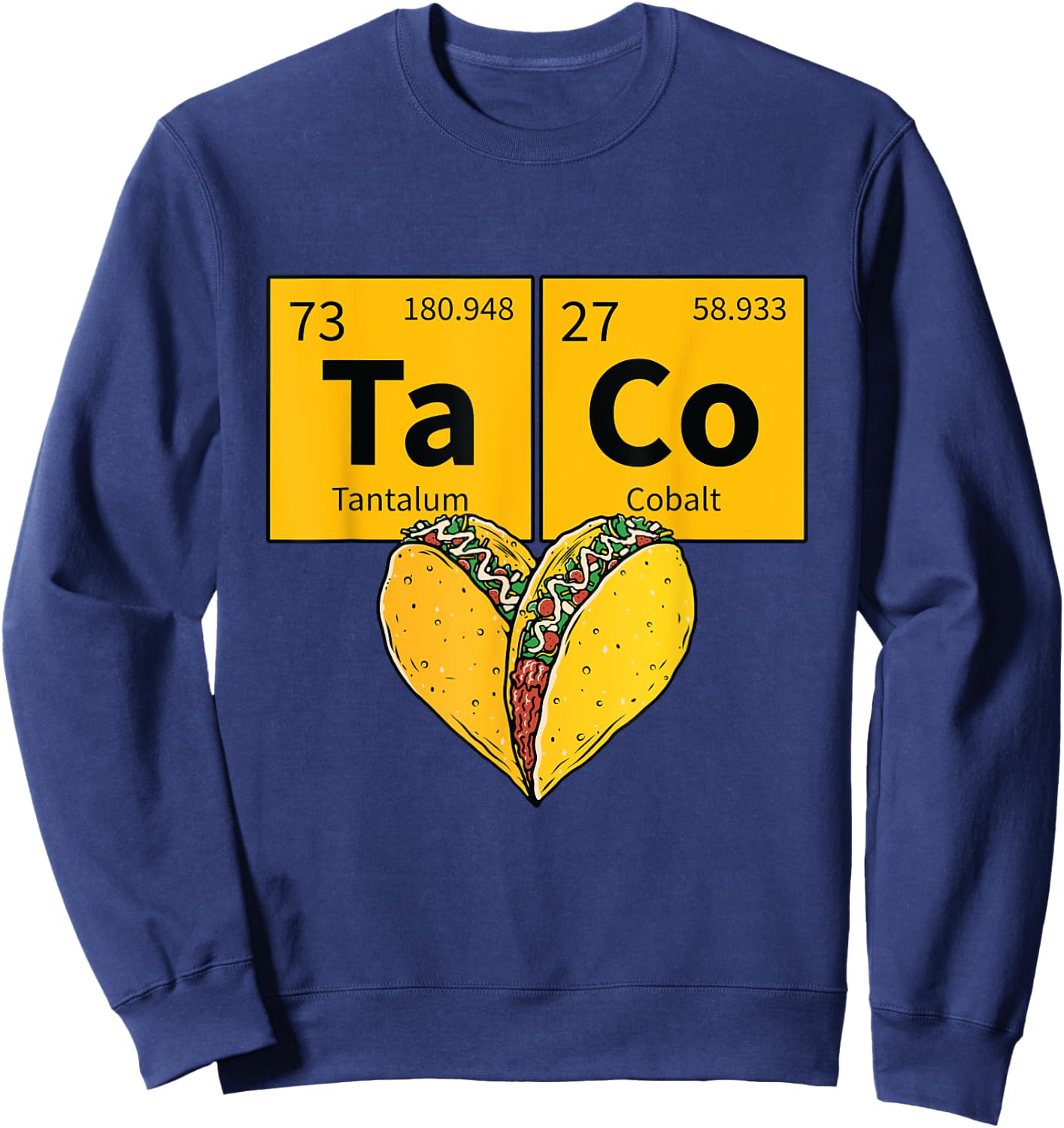 Taco Funny Food Periodic Table Element Humor Science Gift Sweatshirt - Sweatshirt | Navy