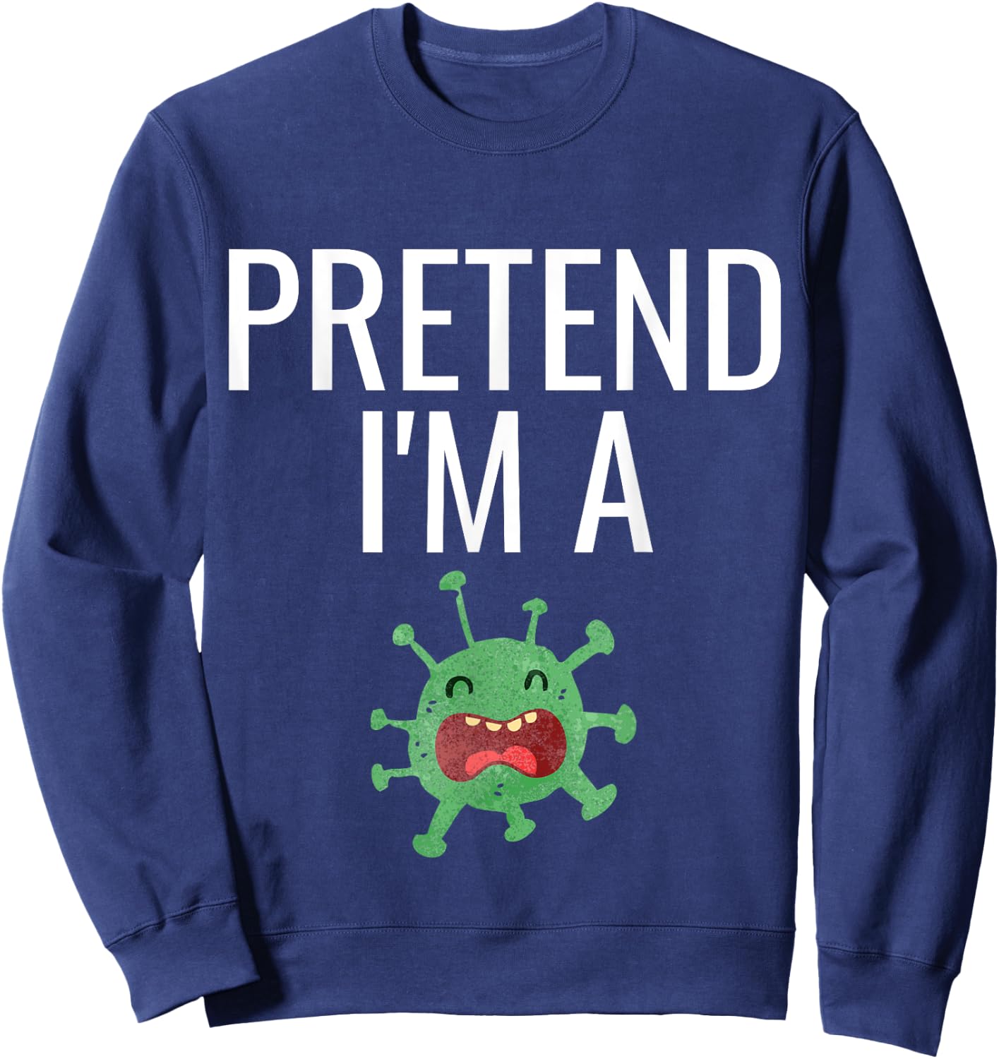 Pretend I'm A Germ Costume Funny Halloween Party Kids Sweatshirt - Sweatshirt | Navy