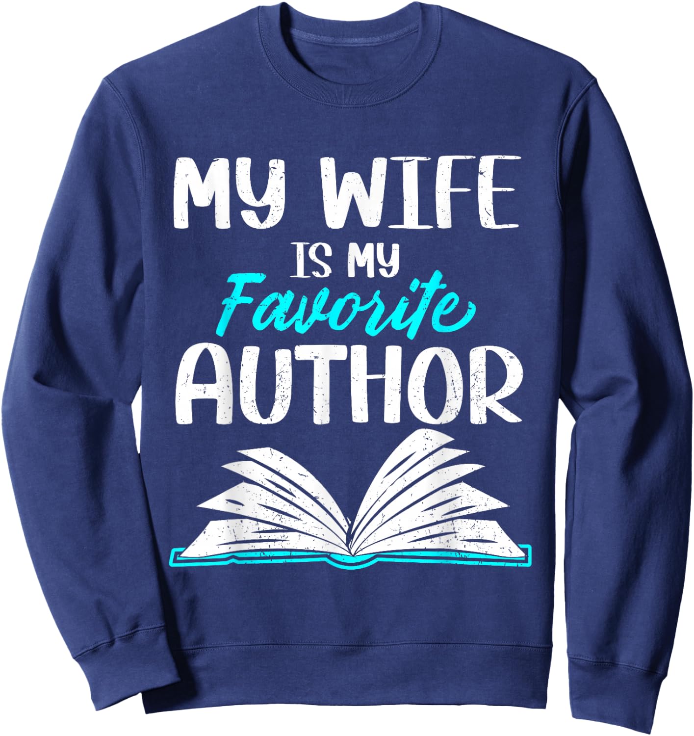 My Wife Is My Favorite Author Book Writer Sweatshirt - Sweatshirt | Navy