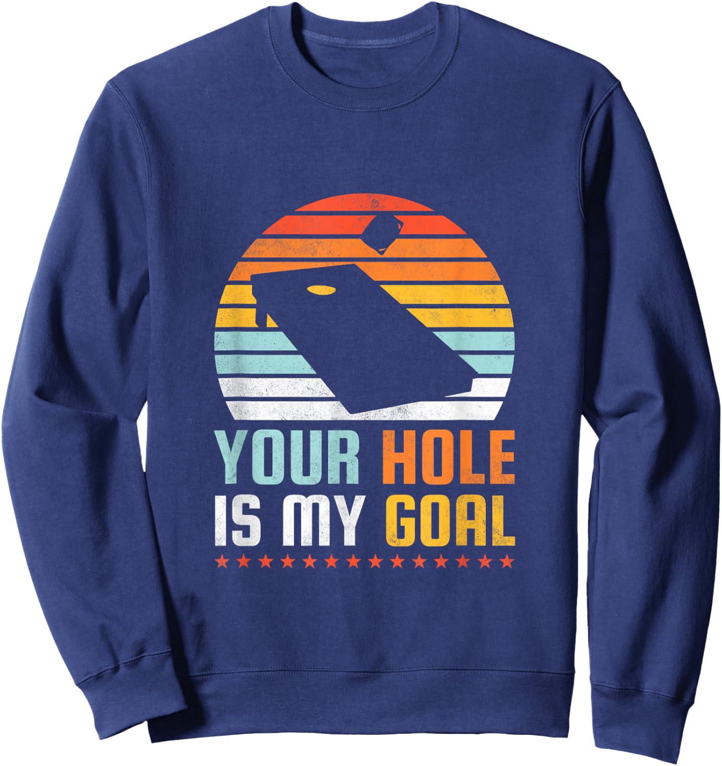 Your Hole Is My Goal, Cornhole Sweatshirt - Sweatshirt | Navy