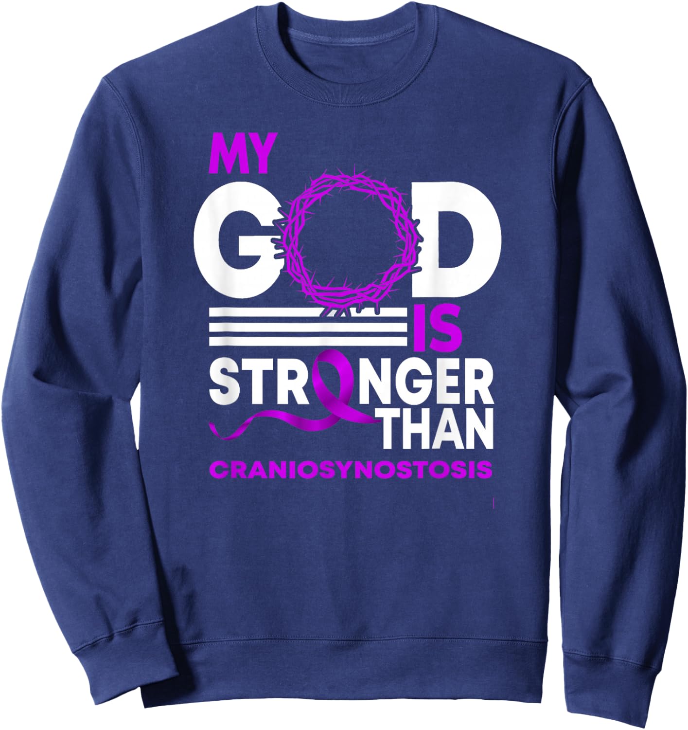 My God Is Stronger Than Craniosynostosis Awareness Ribbon Sweatshirt - Sweatshirt | Navy