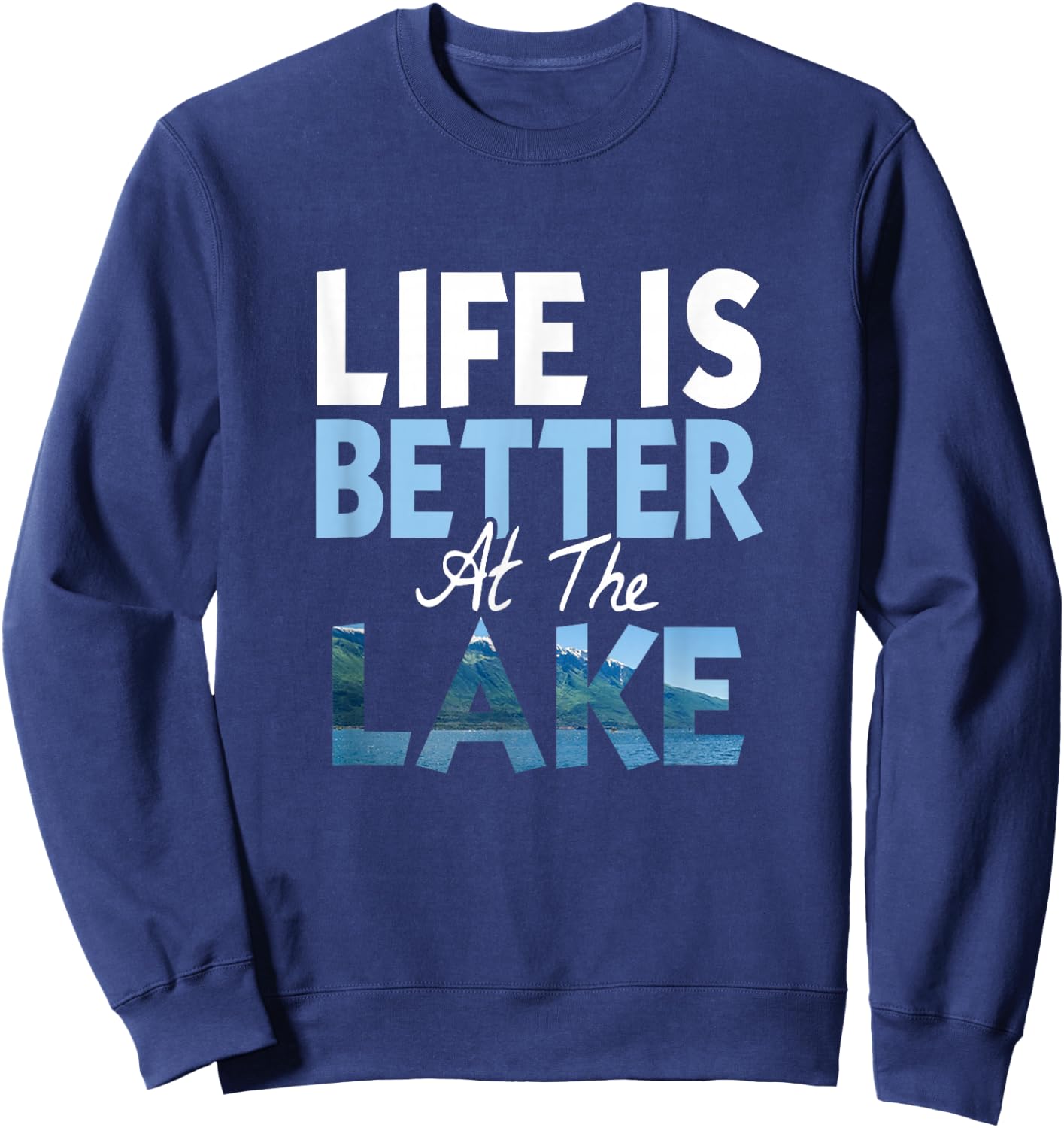 Life is Better at the Lake Fishing Boating Sweatshirt - Sweatshirt | Navy
