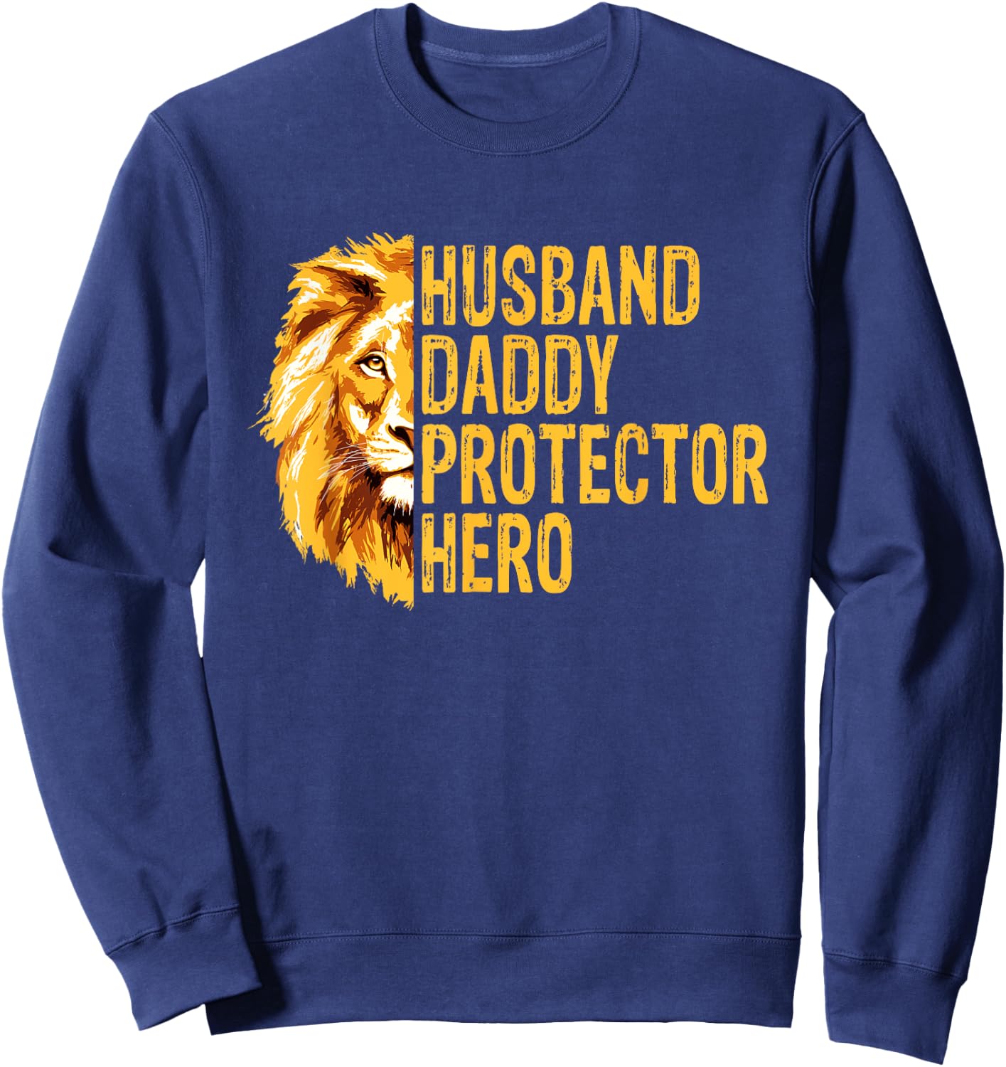 Lion Dad Funny Husband Daddy Protector Hero Fathers Day Sweatshirt - Sweatshirt | Navy