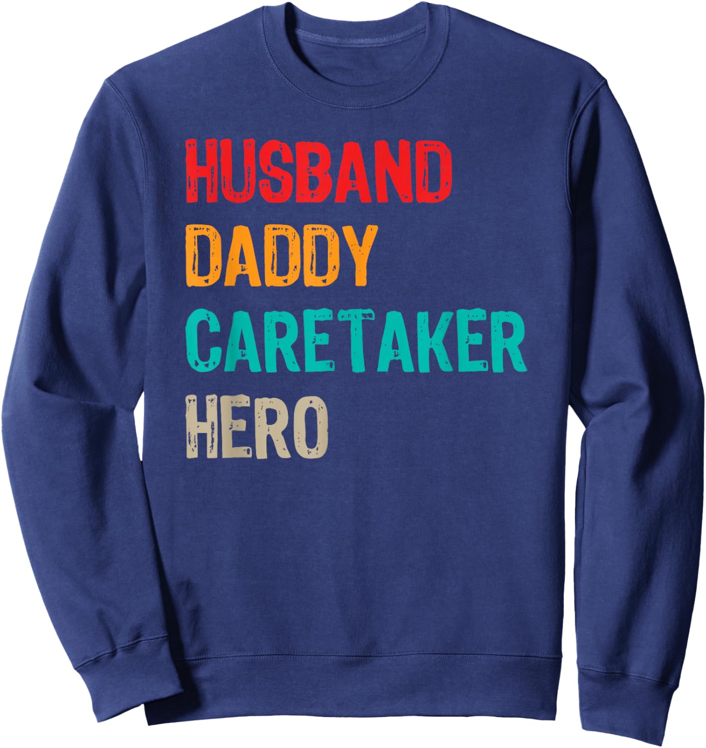 Husband Daddy Caretaker Caregiver Caregiving Nursing Nurse Sweatshirt - Sweatshirt | Navy