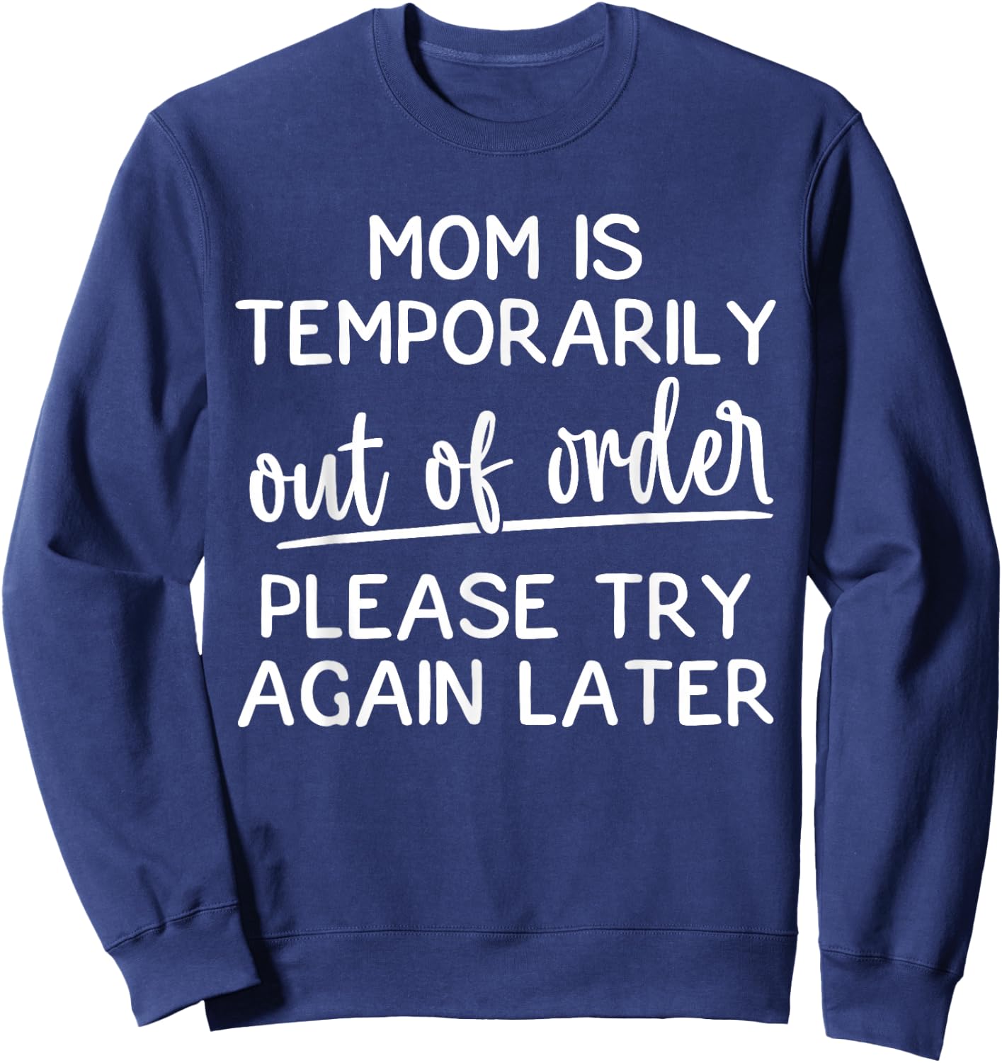 Mom Is Temporarily Out Of Order Funny Joke For Mothers Sweatshirt - Sweatshirt | Navy