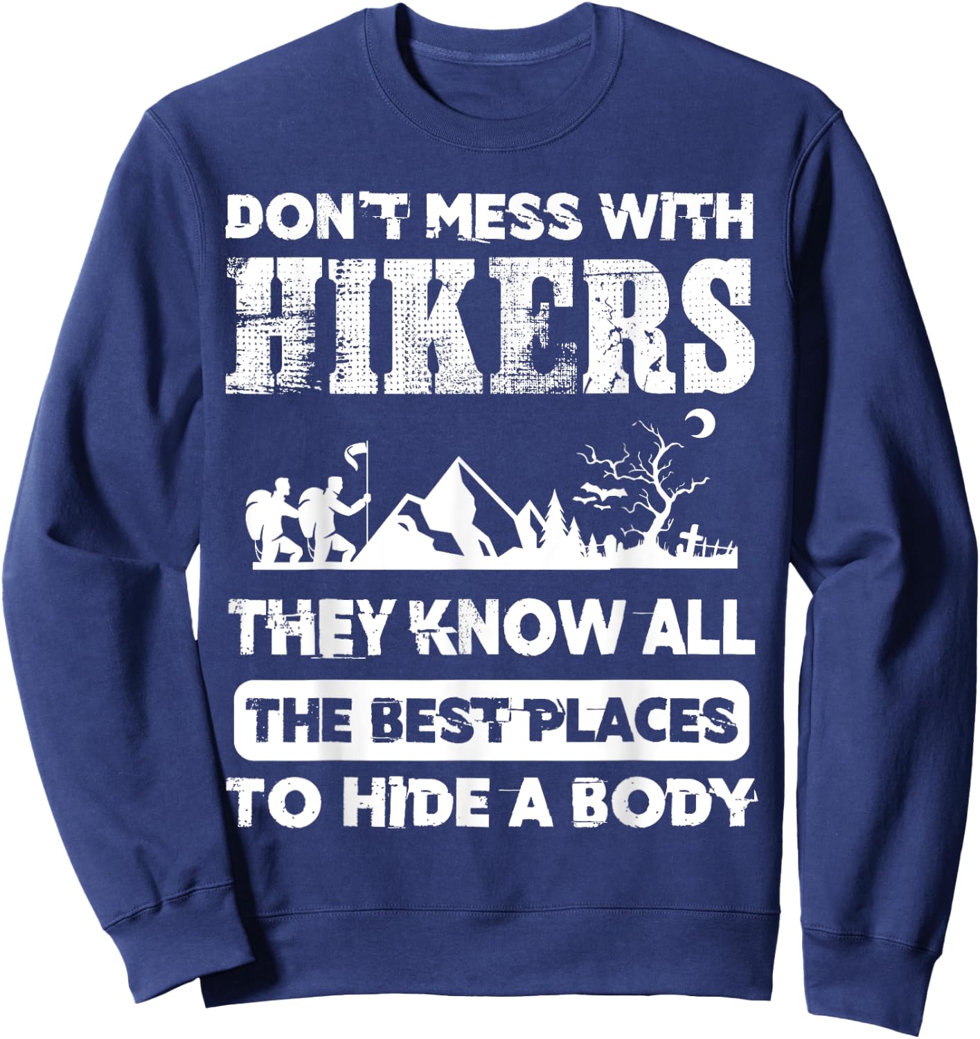 Hikers Know The Best Places To Hide A Body outdoorsman Sweatshirt - Sweatshirt | Navy