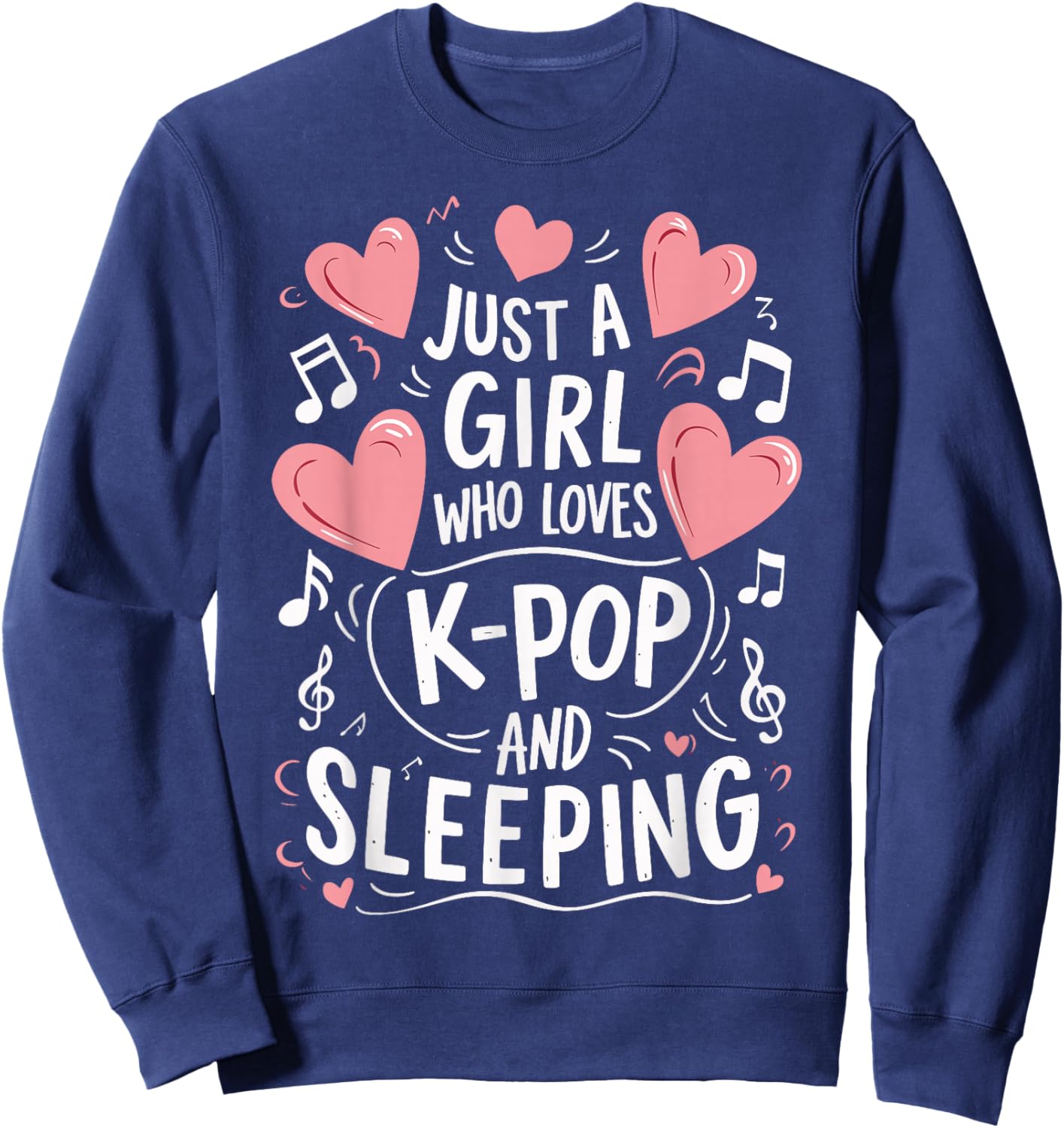 Just A Girl Who Loves K-Pop And Sleeping Sweatshirt - Sweatshirt | Navy
