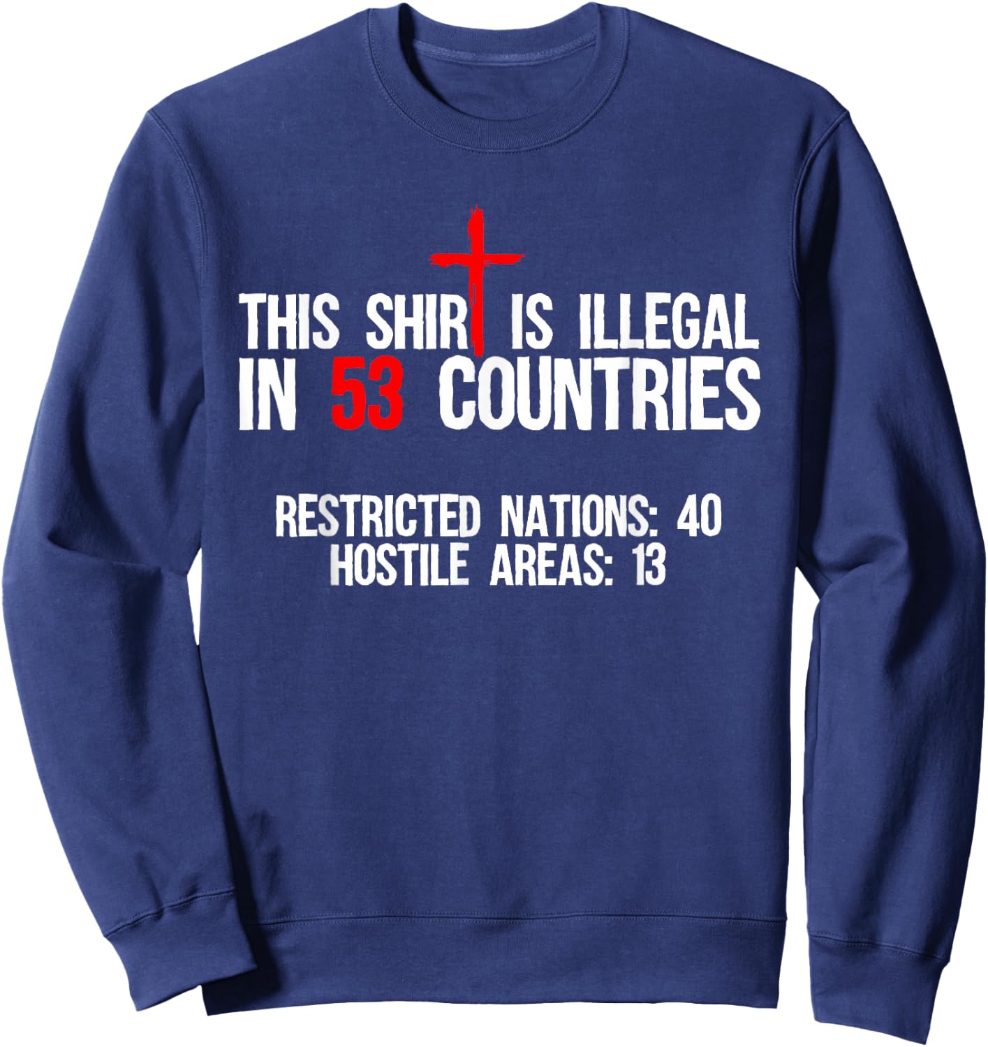 Funny This Shirt Is Illegal In 53 Countries Gift Men Women Sweatshirt - Sweatshirt | Navy