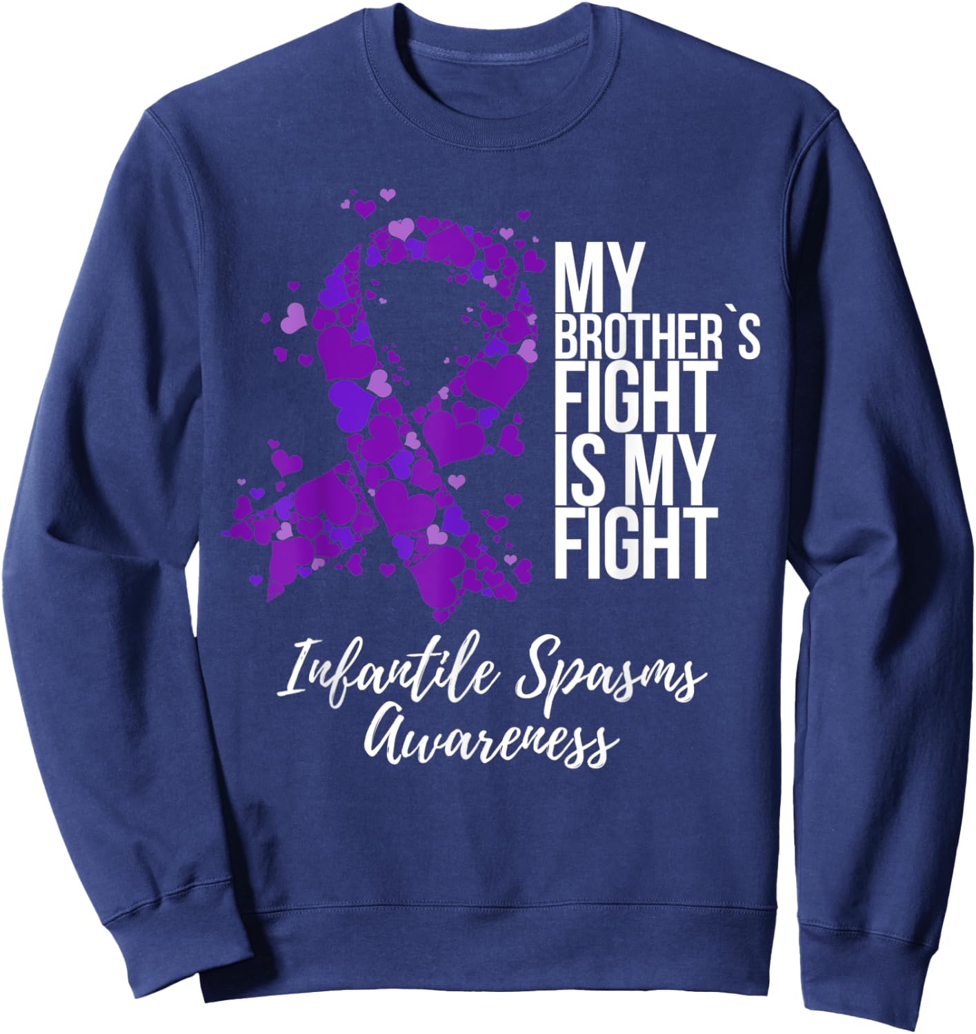 My Brother’s Fight Is My Fight Infantile Spasms Awareness Sweatshirt - Sweatshirt | Navy