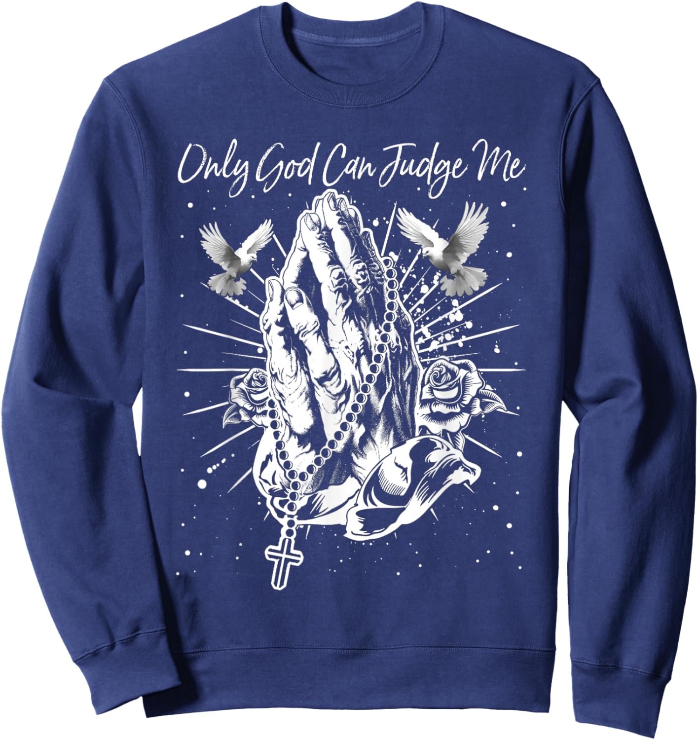 Only God Can Judge Me Classic Love Christian Cross God Bible Sweatshirt - Sweatshirt | Navy