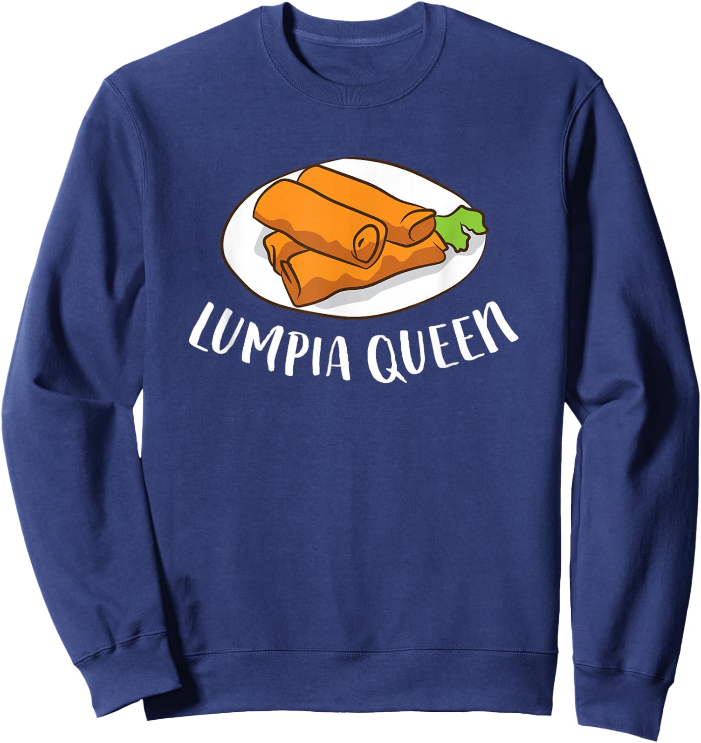 Lumpia Queen Filipino Pinoy Gift LLumpia Sweatshirt - Sweatshirt | Navy