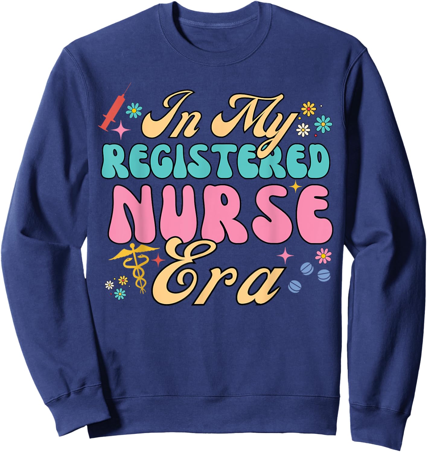 RN Nursing School Graduation In My Registered Nurse Era Sweatshirt - Sweatshirt | Navy