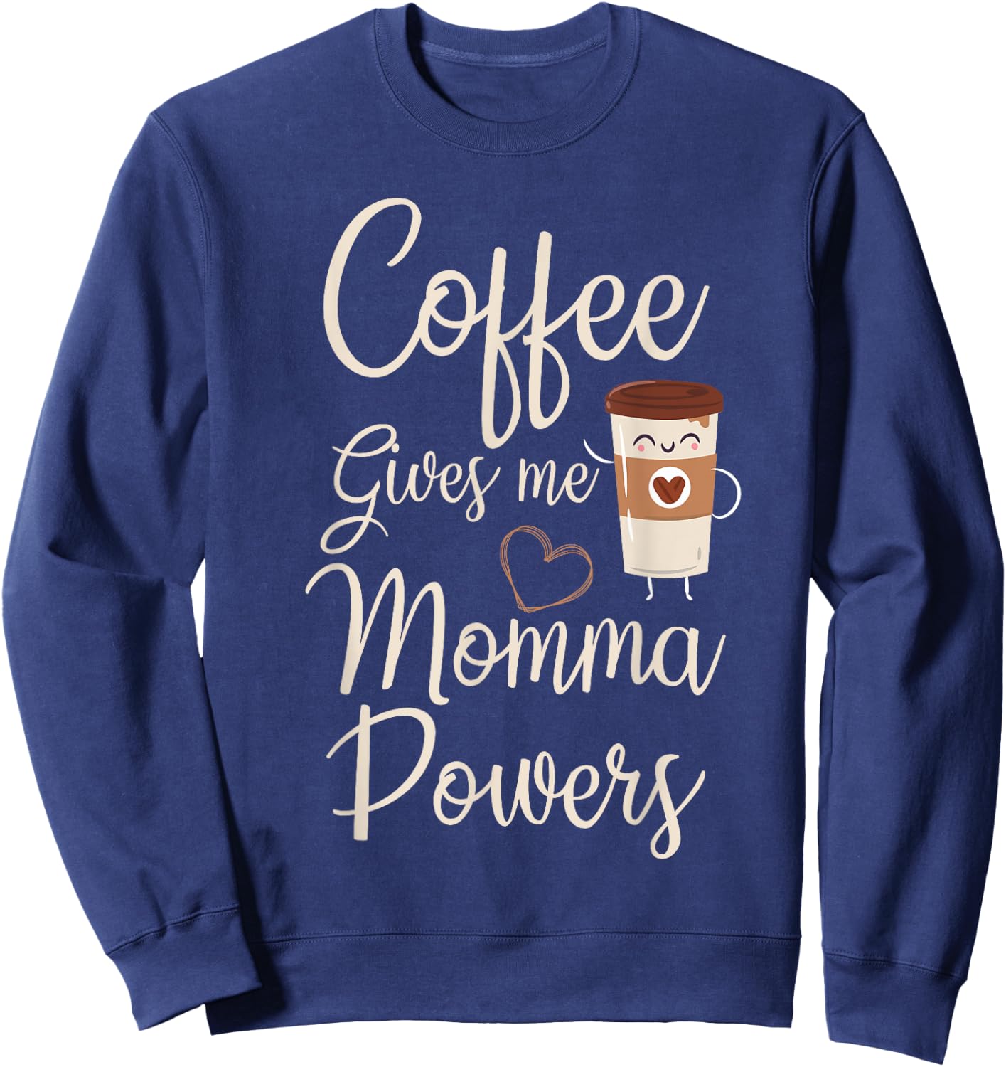 Coffee Gives Me Momma Powers Mother's Day Coffee Mom Sweatshirt - Sweatshirt | Navy