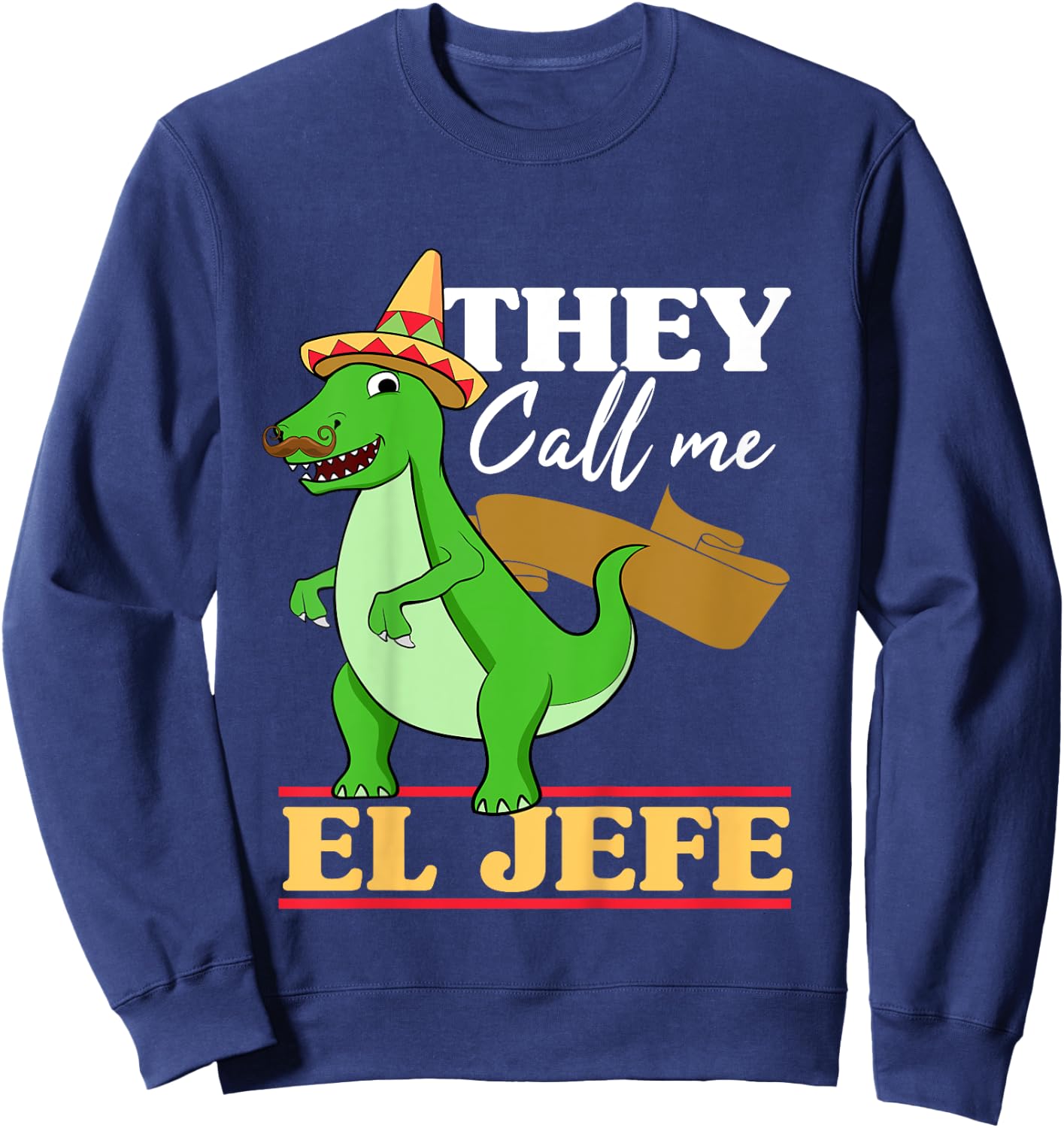 Kids They Call Me El Jefe Cinco De Mayo Dinosaurio Toddler Boy Sweatshirt - Sweatshirt | Navy
