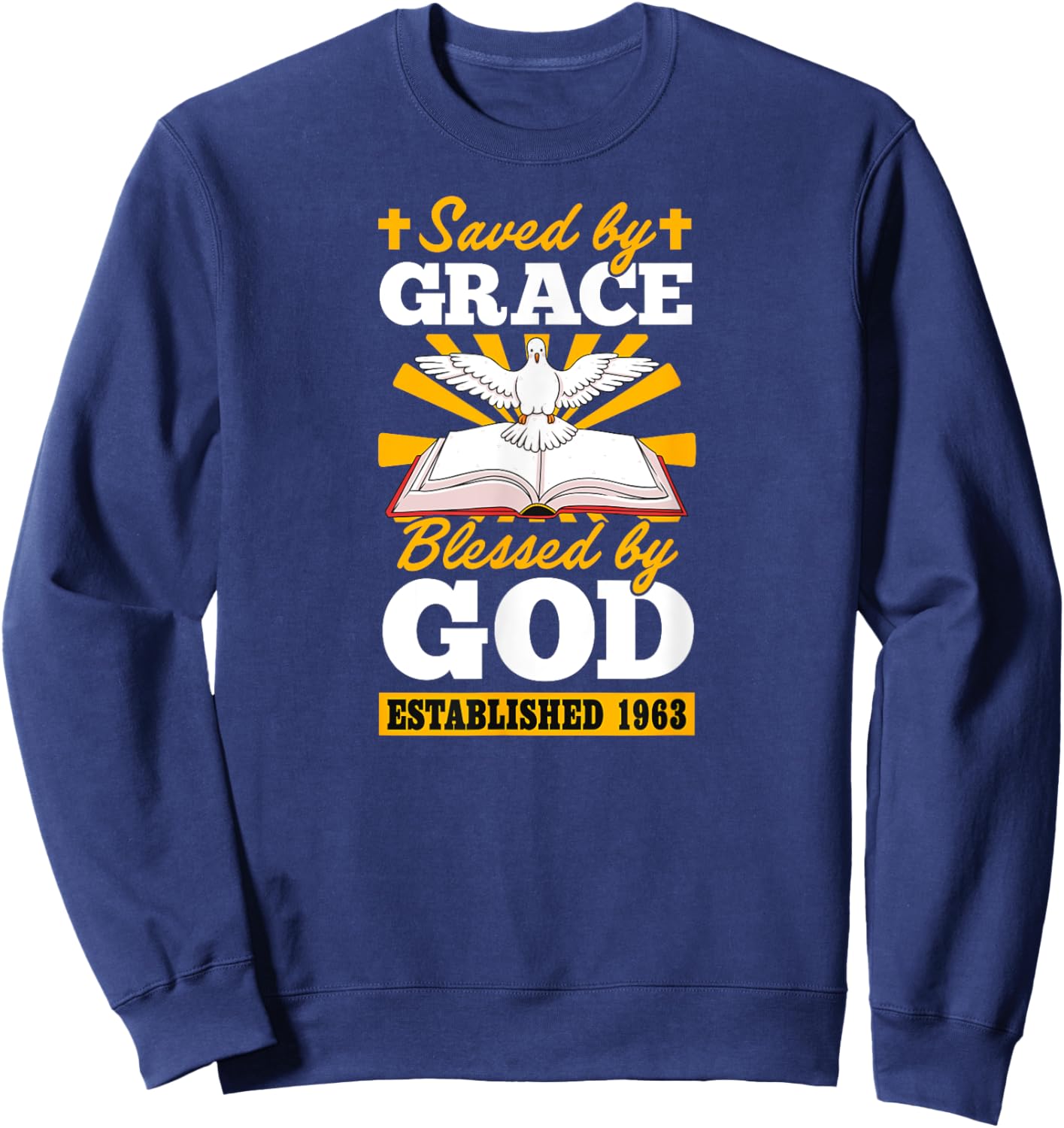 Saved By Grace Blessed By God Established 1963 Birth Year Sweatshirt - Sweatshirt | Navy