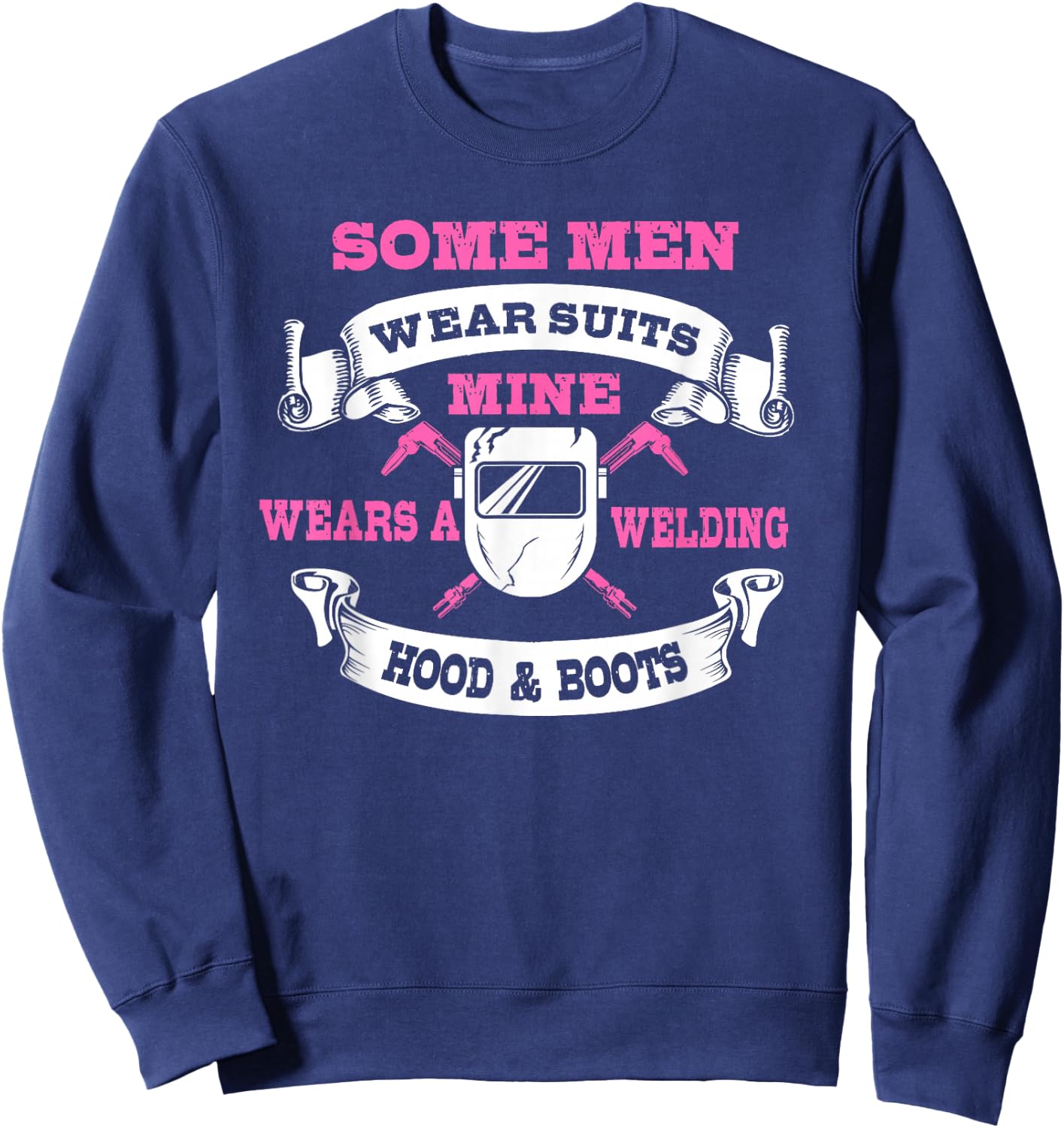 Welding Gifts Funny Welder Wife My Man Wears Hood And Boots Sweatshirt - Sweatshirt | Navy