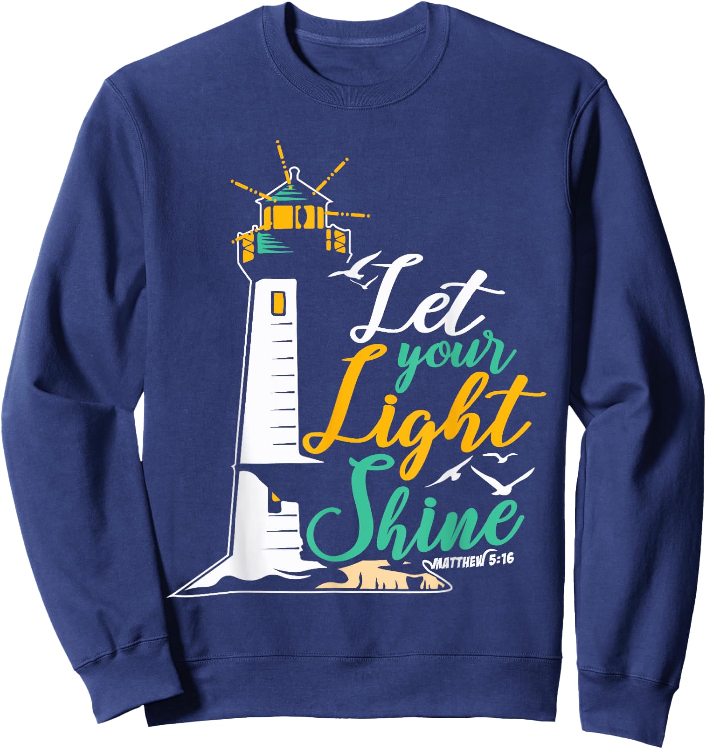 Christianity Jesus God Lighthouse - let your light shine Sweatshirt - Sweatshirt | Navy