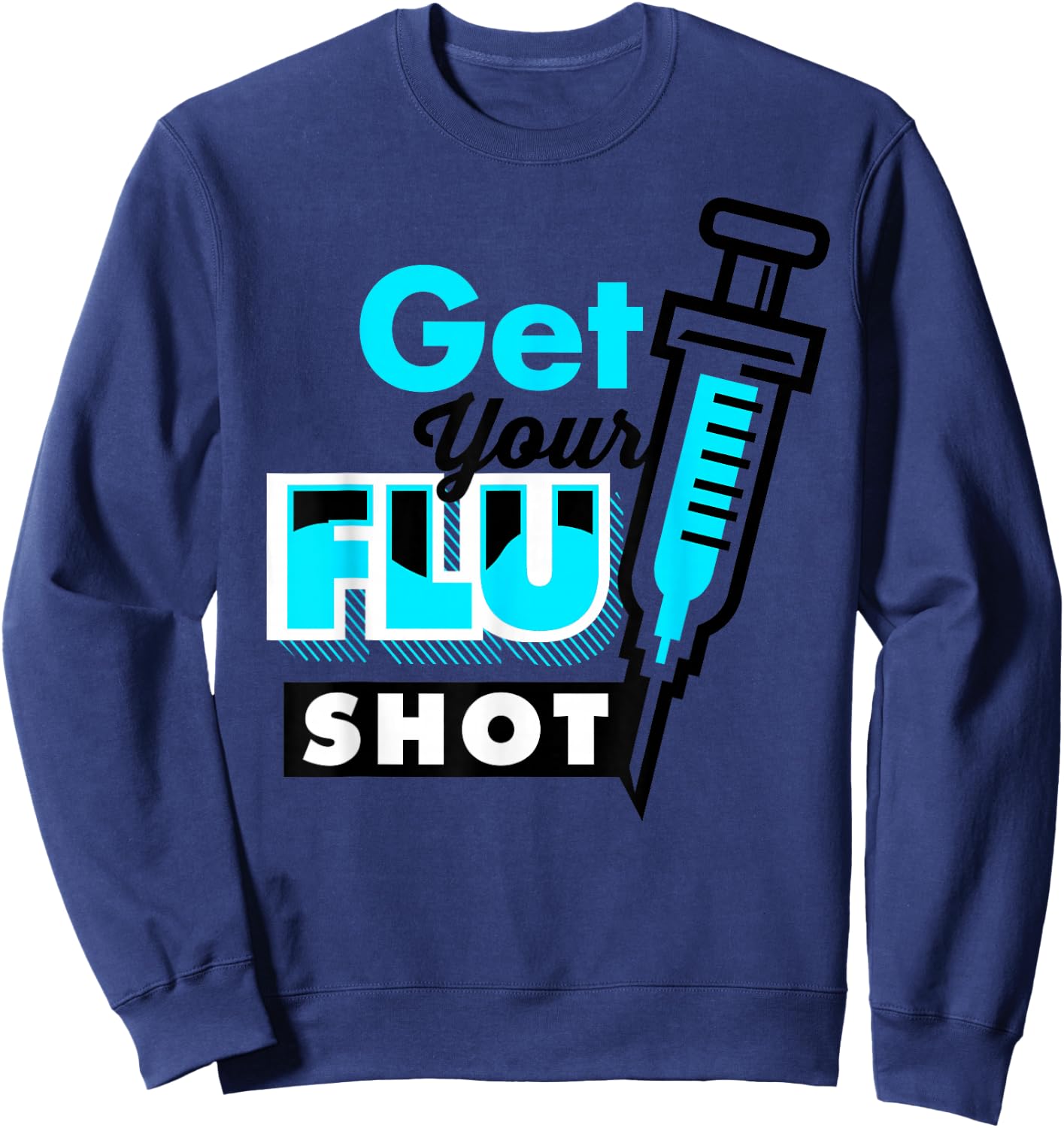 Cute Get Your Flu Shot | Funny Caregiver Immunization Gift Sweatshirt - Sweatshirt | Navy