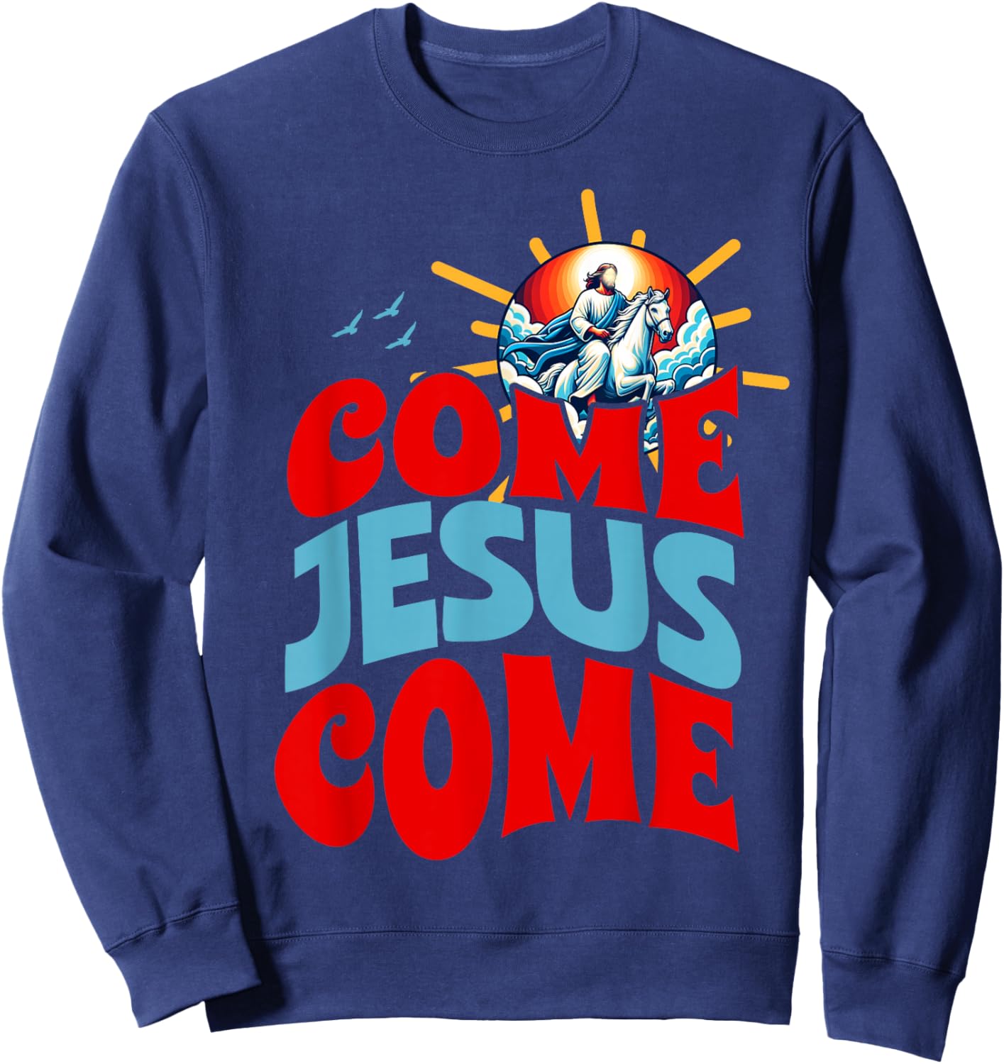 Come Jesus Come Sweatshirt - Sweatshirt | Navy