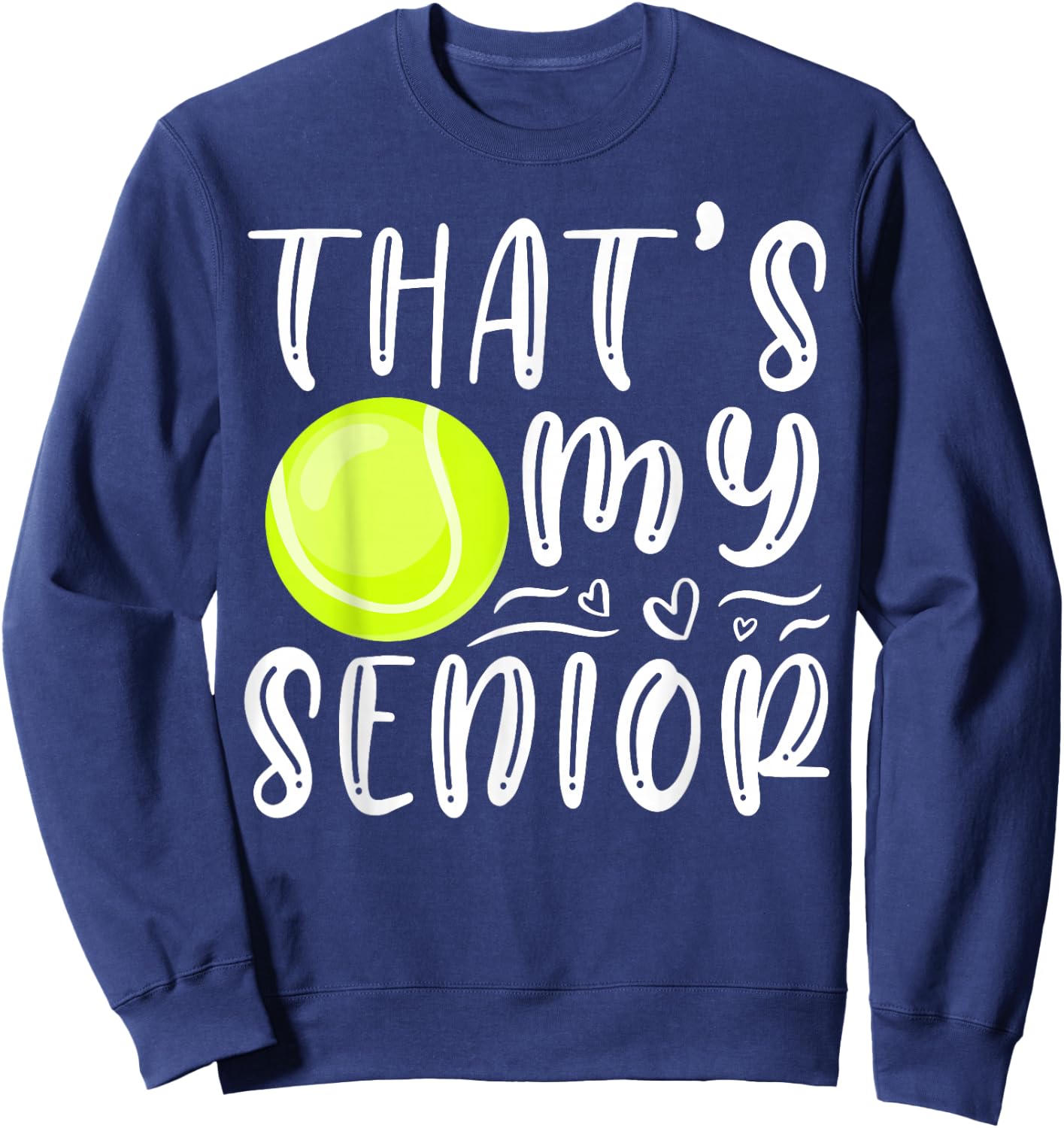 That's My Senior Tennis Mom Dad Brother Sister Game Day Sweatshirt - Sweatshirt | Navy