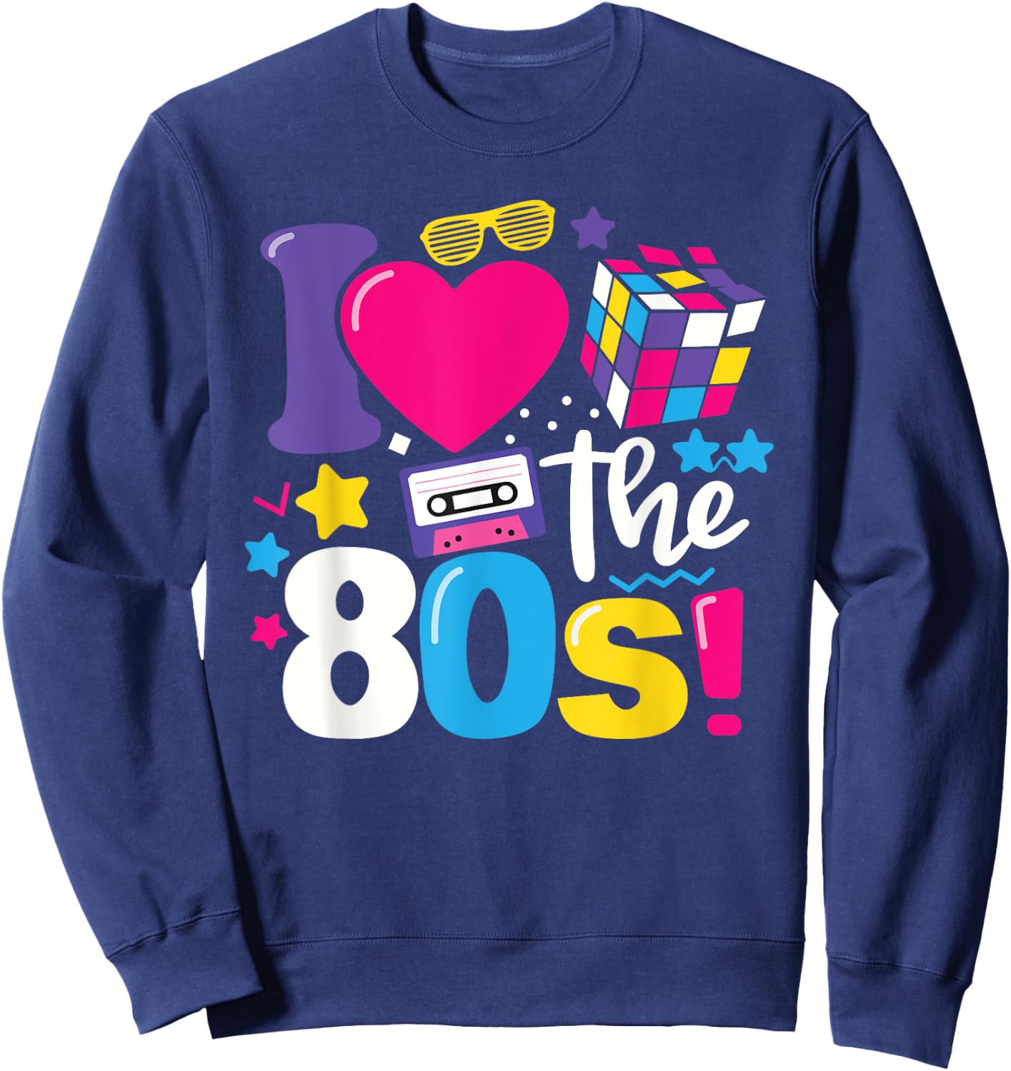 I Love The 80s Clothes and Men Party Funny Sweatshirt - Sweatshirt | Navy