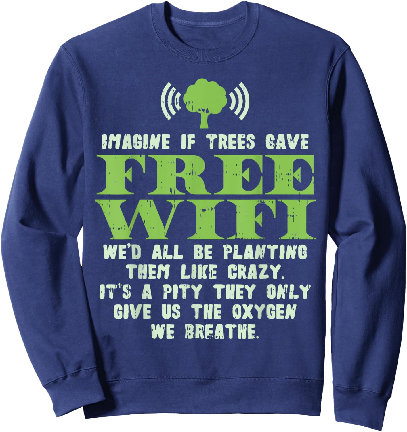 Earth Day Shirt Save Eco Environment If Trees Gave Wifi Sweatshirt - Sweatshirt | Navy