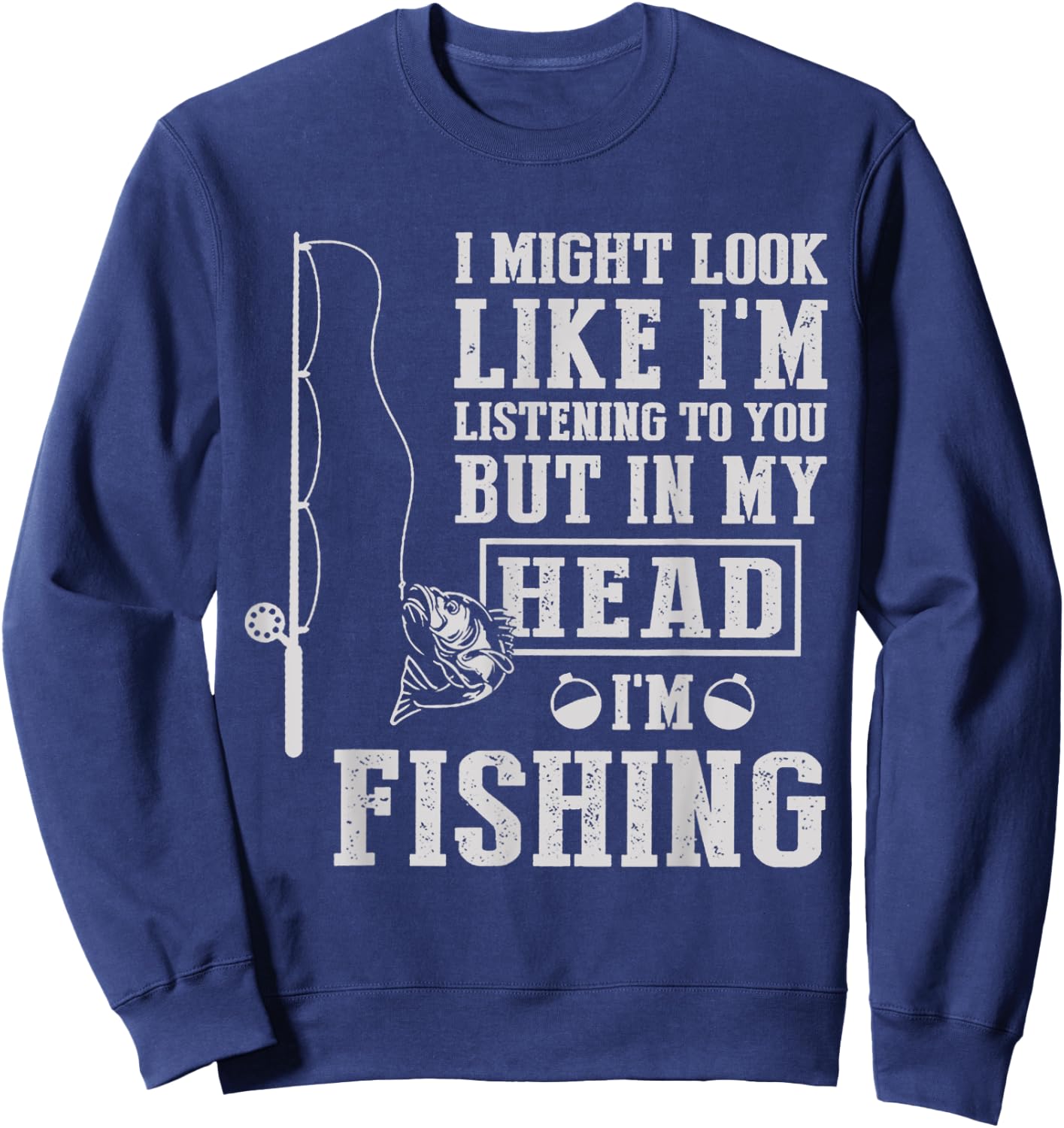 I Might Look Like I'm Listening To You But In My Head I'm Sweatshirt - Sweatshirt | Navy