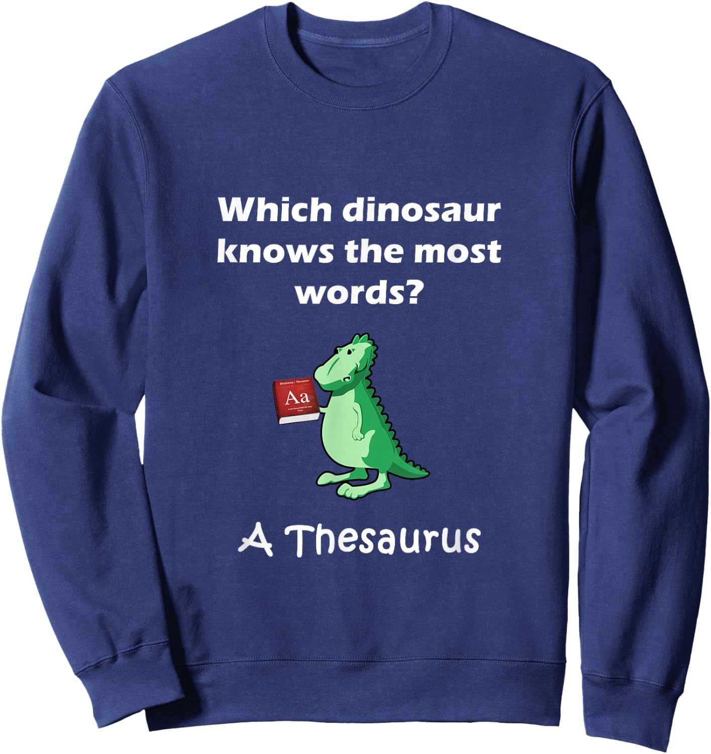Dinosaur Thesaurus Funny Grammar Joke Teacher Sweatshirt - Sweatshirt | Navy