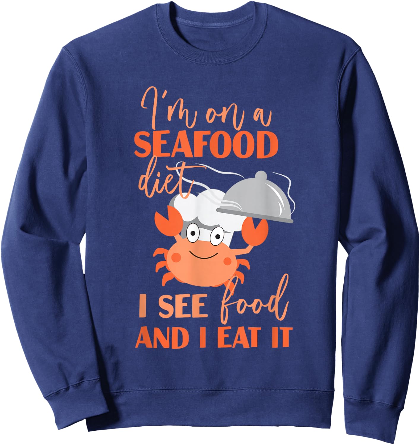 I'm On A Seafood Diet Shellfish Sweatshirt - Sweatshirt | Navy