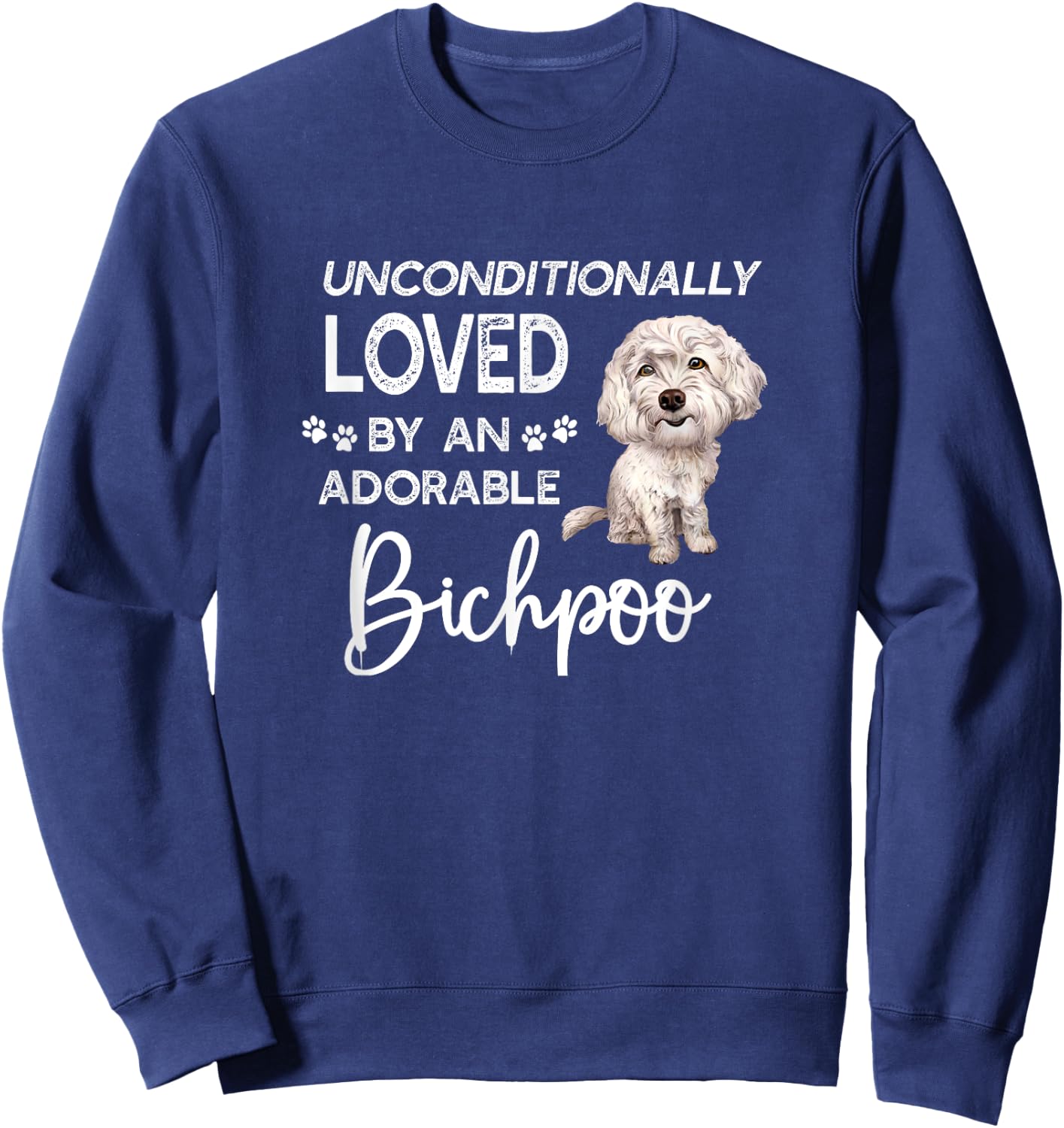 Unconditionally Loved By An Adorable Bichpoo Dog Design Sweatshirt - Sweatshirt | Navy