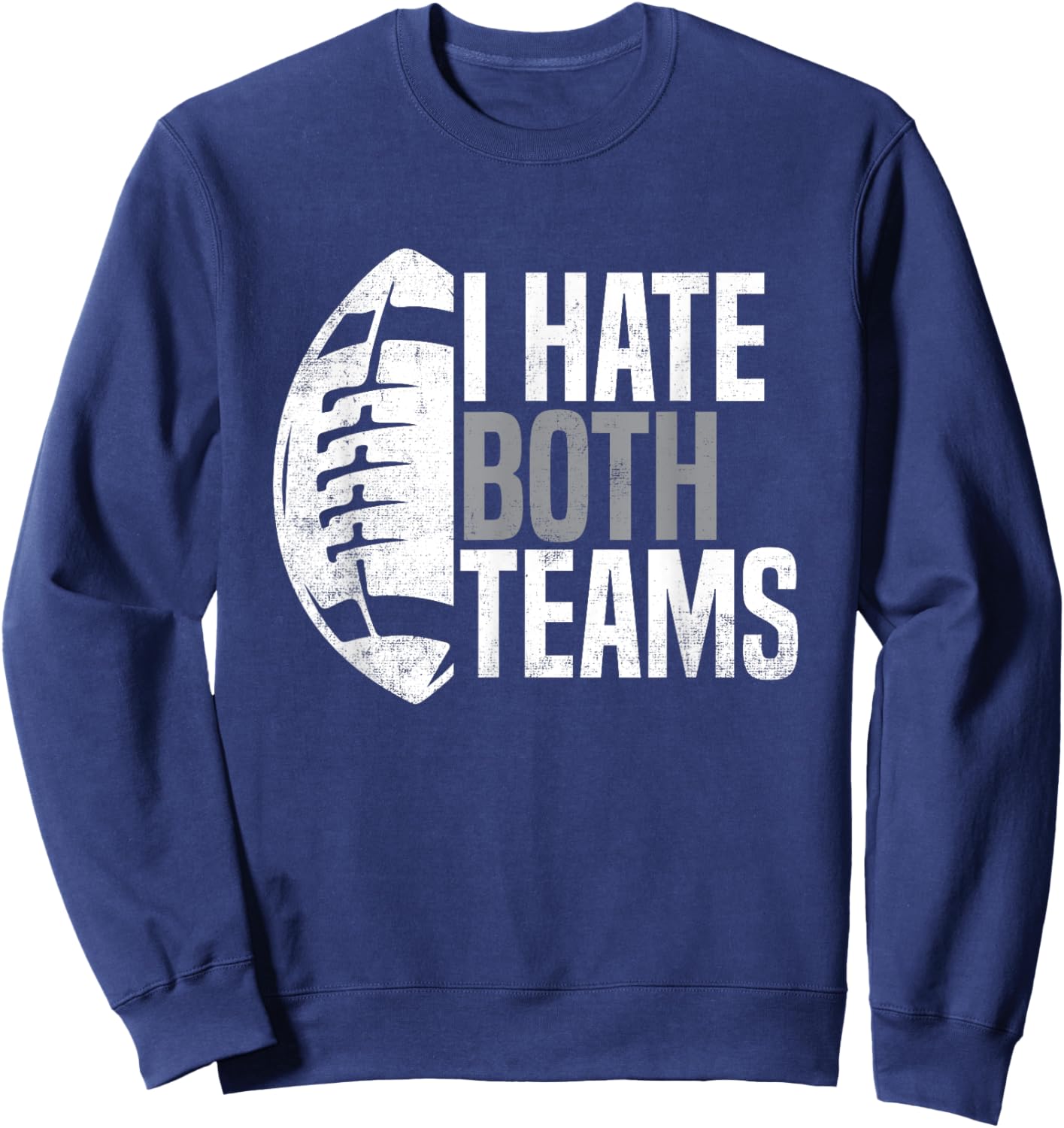 American Football Player I Hate Both Teams Sports Fans Sweatshirt - Sweatshirt | Navy