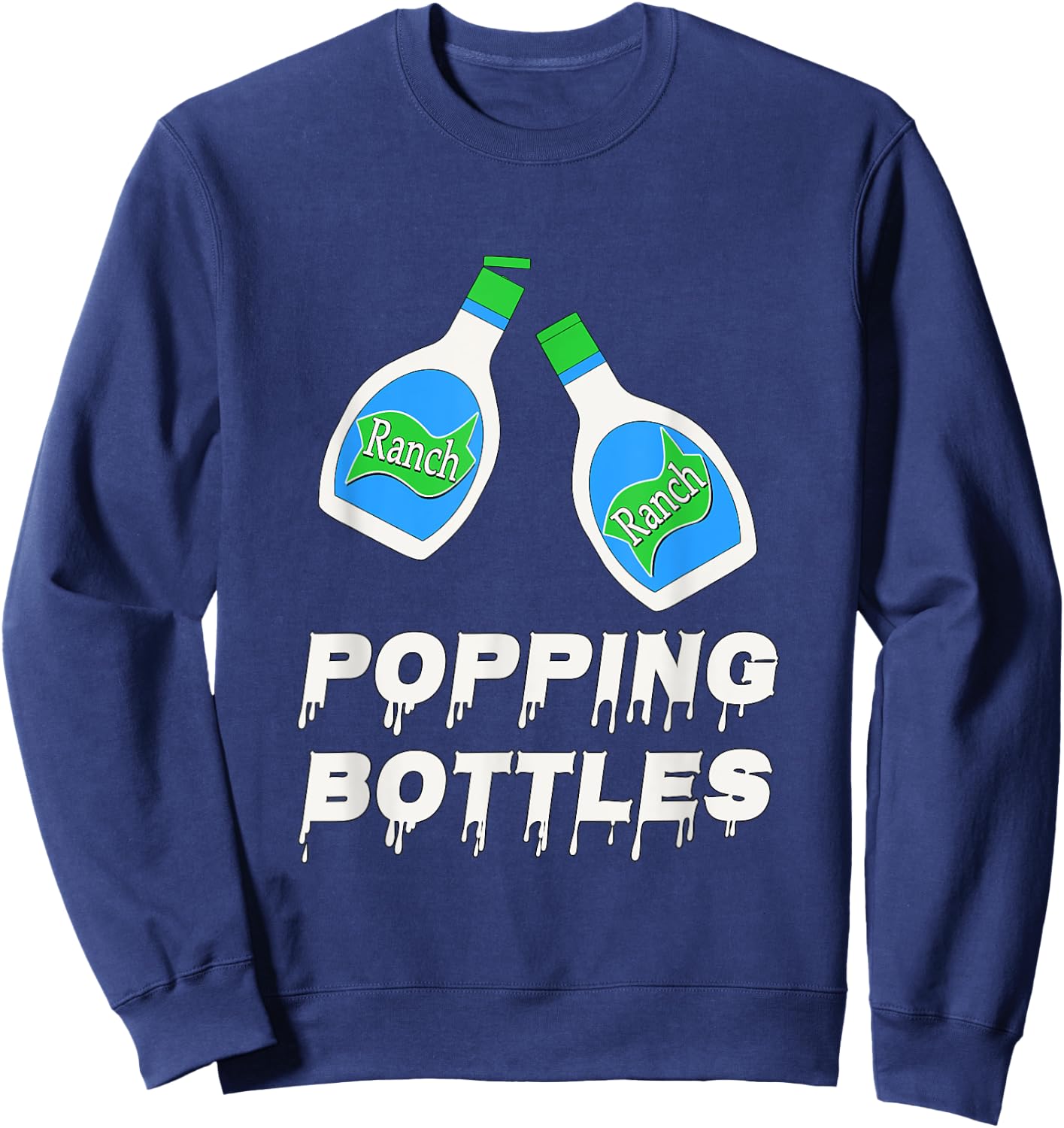 Popping Bottles - Ranch Dressing Sweatshirt - Sweatshirt | Navy