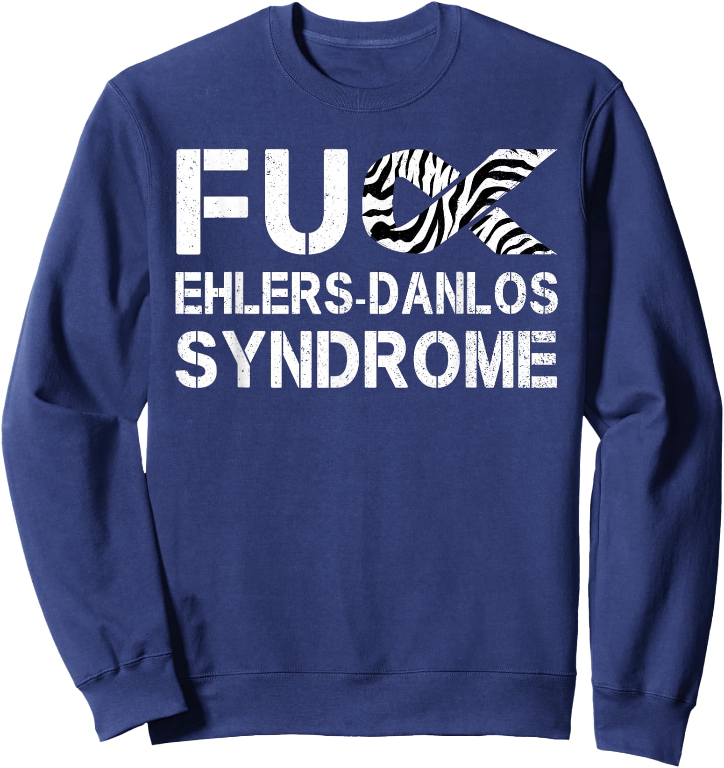 Fuck Ehlers-Danlos Syndrome EDS Awareness Zebra Ribbon Sweatshirt - Sweatshirt | Navy