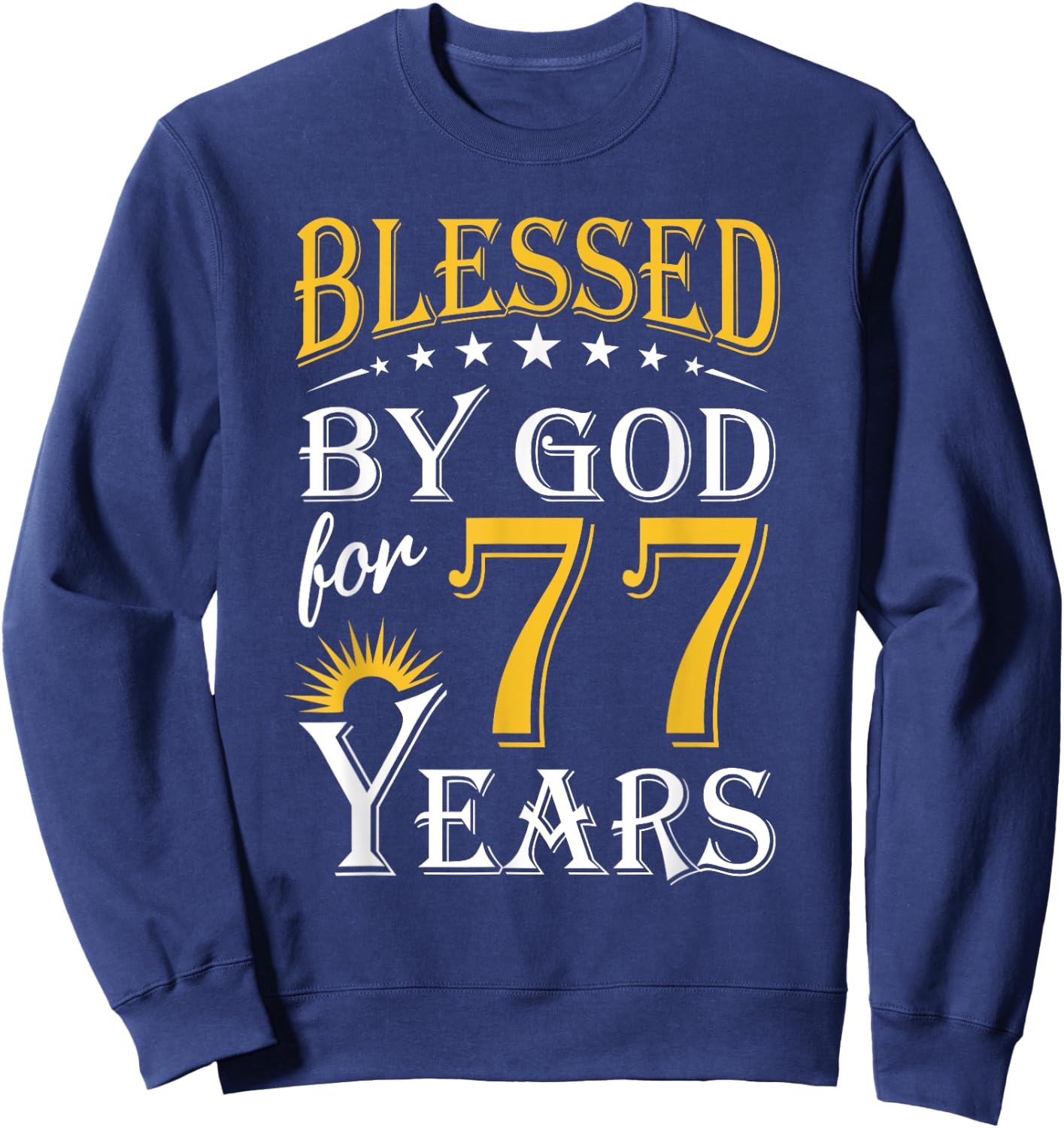 Vintage Blessed by God for 77 years Happy 77th Birthday Sweatshirt - Sweatshirt | Navy