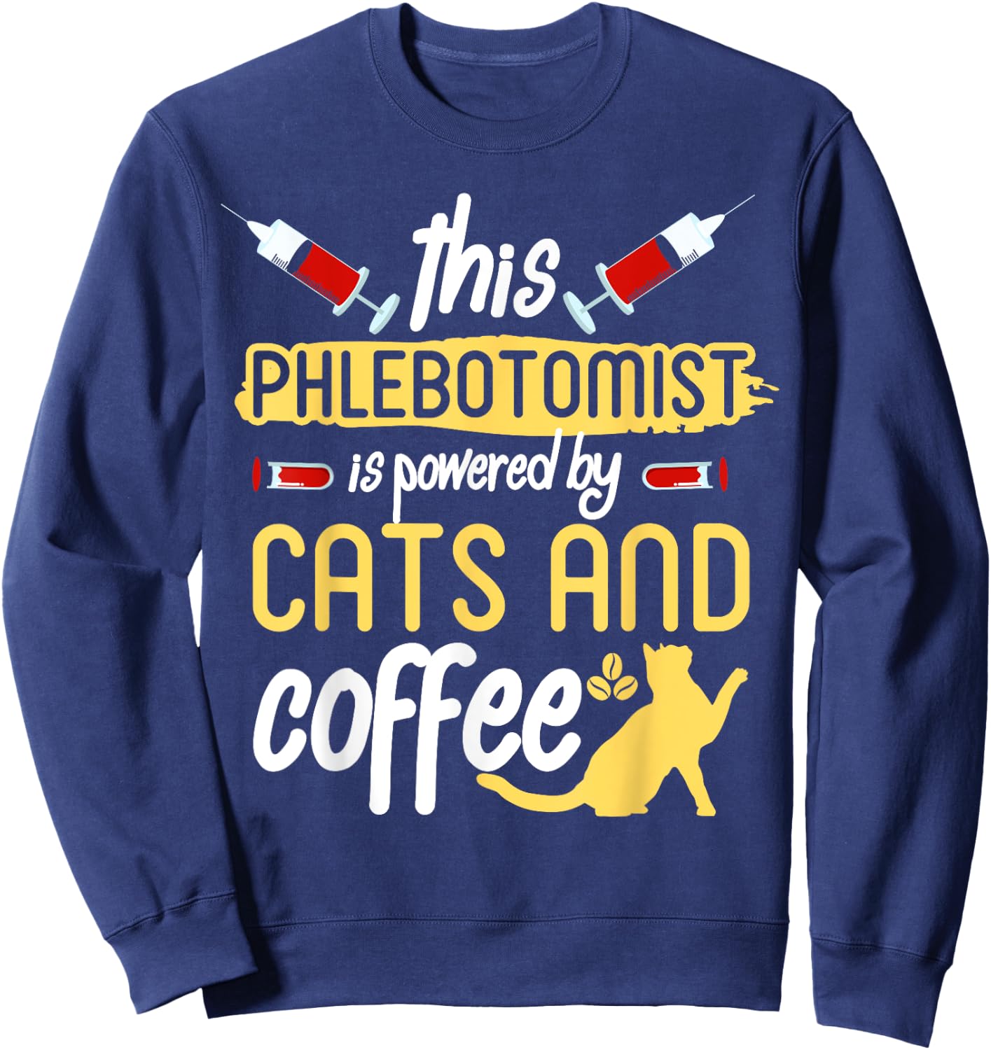 Phlebotomist Shirt Funny Cat Lover Phlebotomy Gift Men Women Sweatshirt - Sweatshirt | Navy