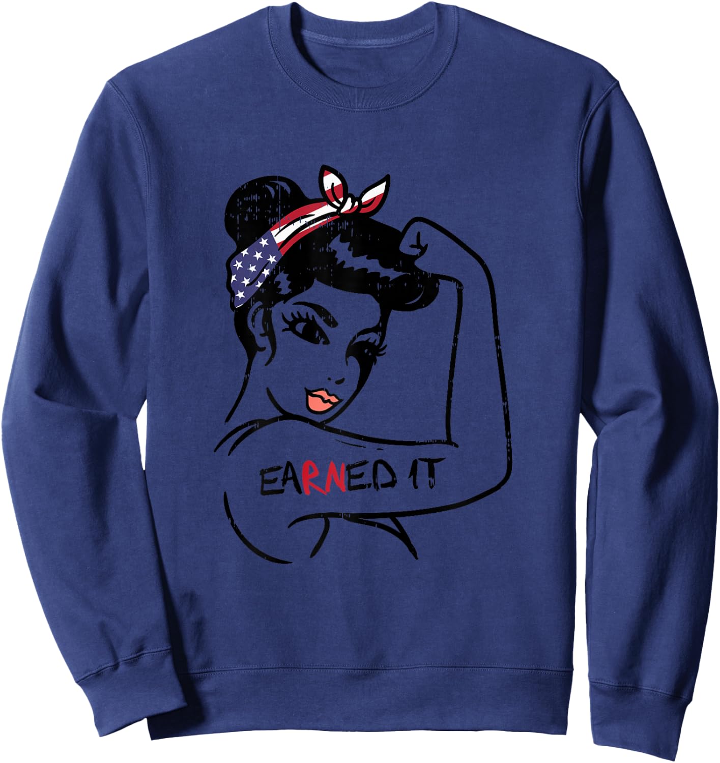 Unbreakable Earned It Flag RN Nurse Nursing Graduation Gift Sweatshirt - Sweatshirt | Navy