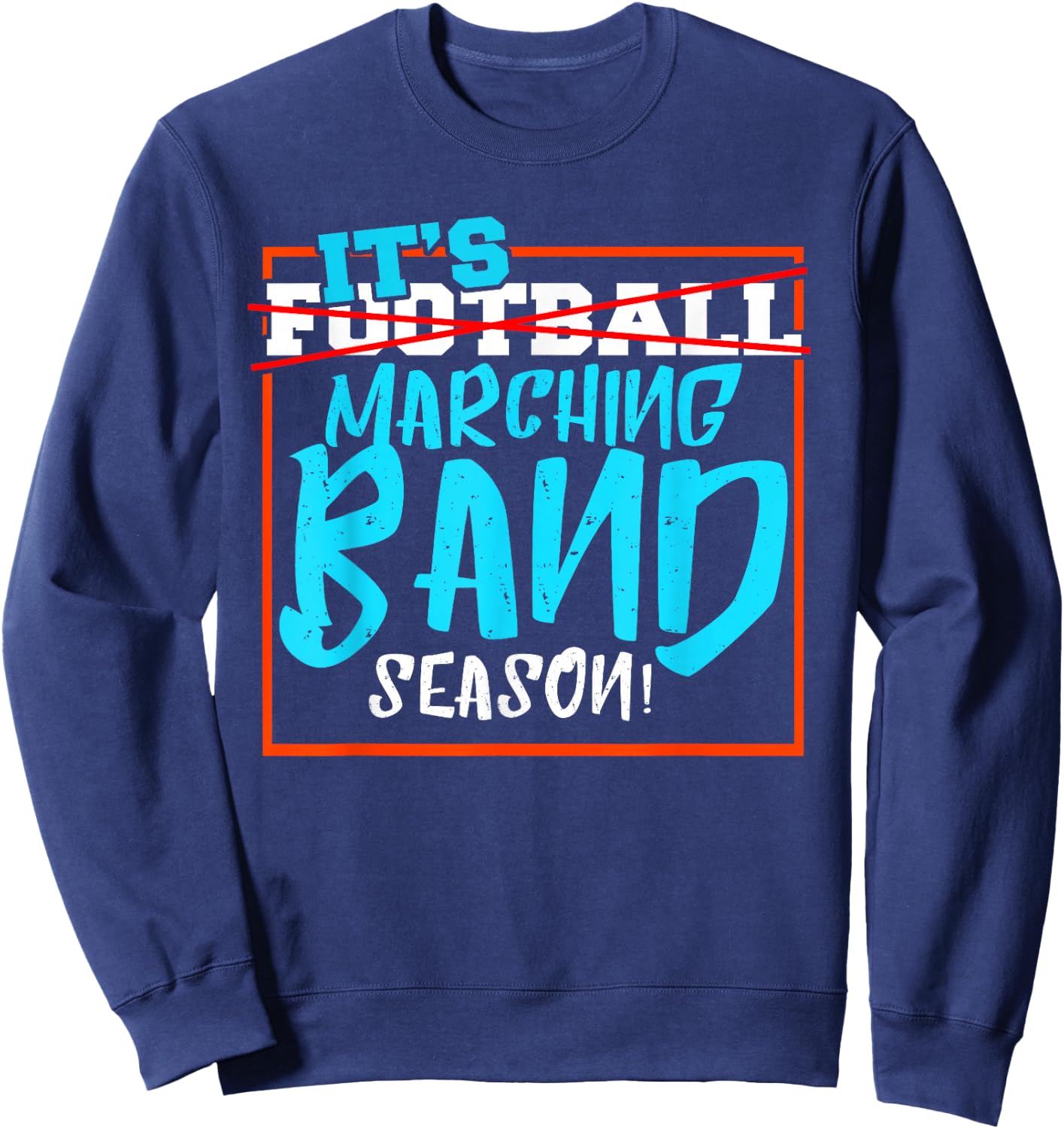 It's Marching Band Season Not Football I Marching Band Sweatshirt - Sweatshirt | Navy