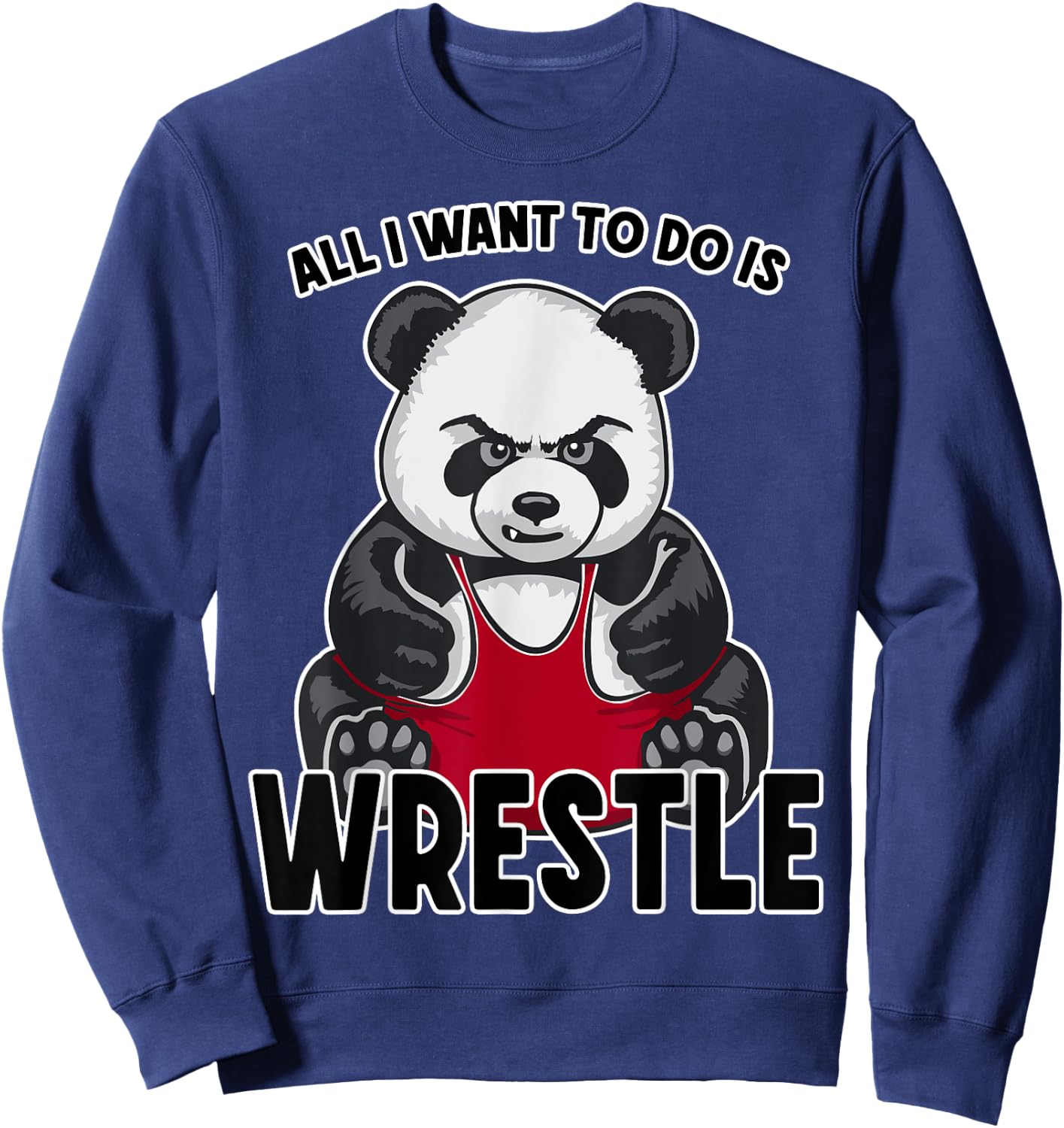 Wrestling Panda All I Want To Do Is Cute Bear Wrestler Sweatshirt - Sweatshirt | Navy