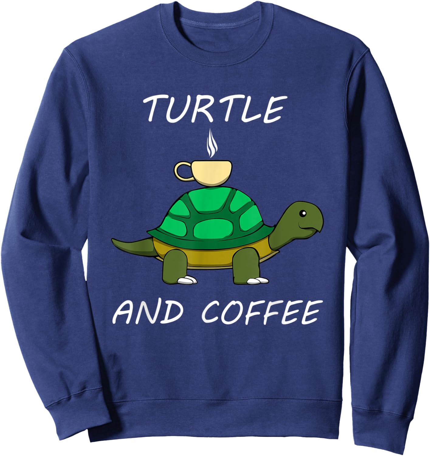 Turtle and Coffee Cute Tortoise Caffeine Sweatshirt - Sweatshirt | Navy