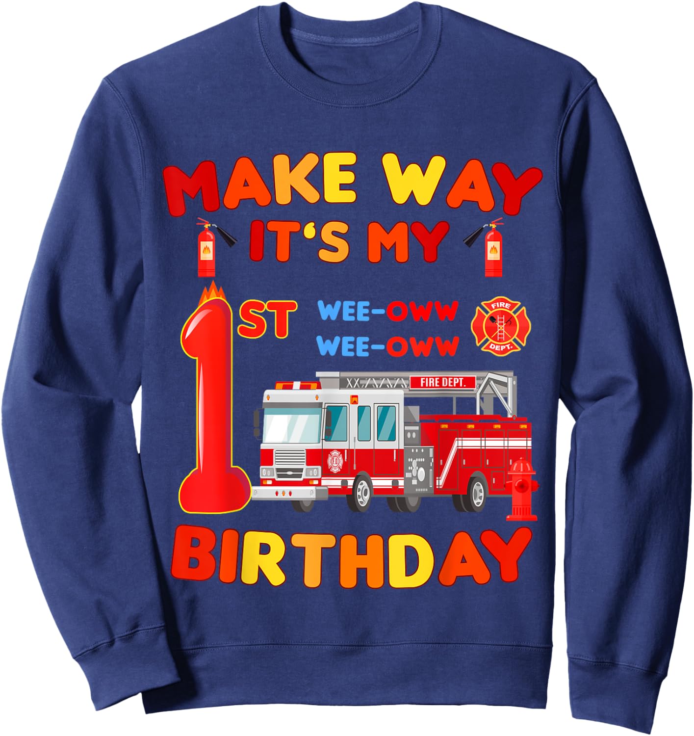 make way it's my 1st Birthday Firefighter firetruck toddler Sweatshirt - Sweatshirt | Navy