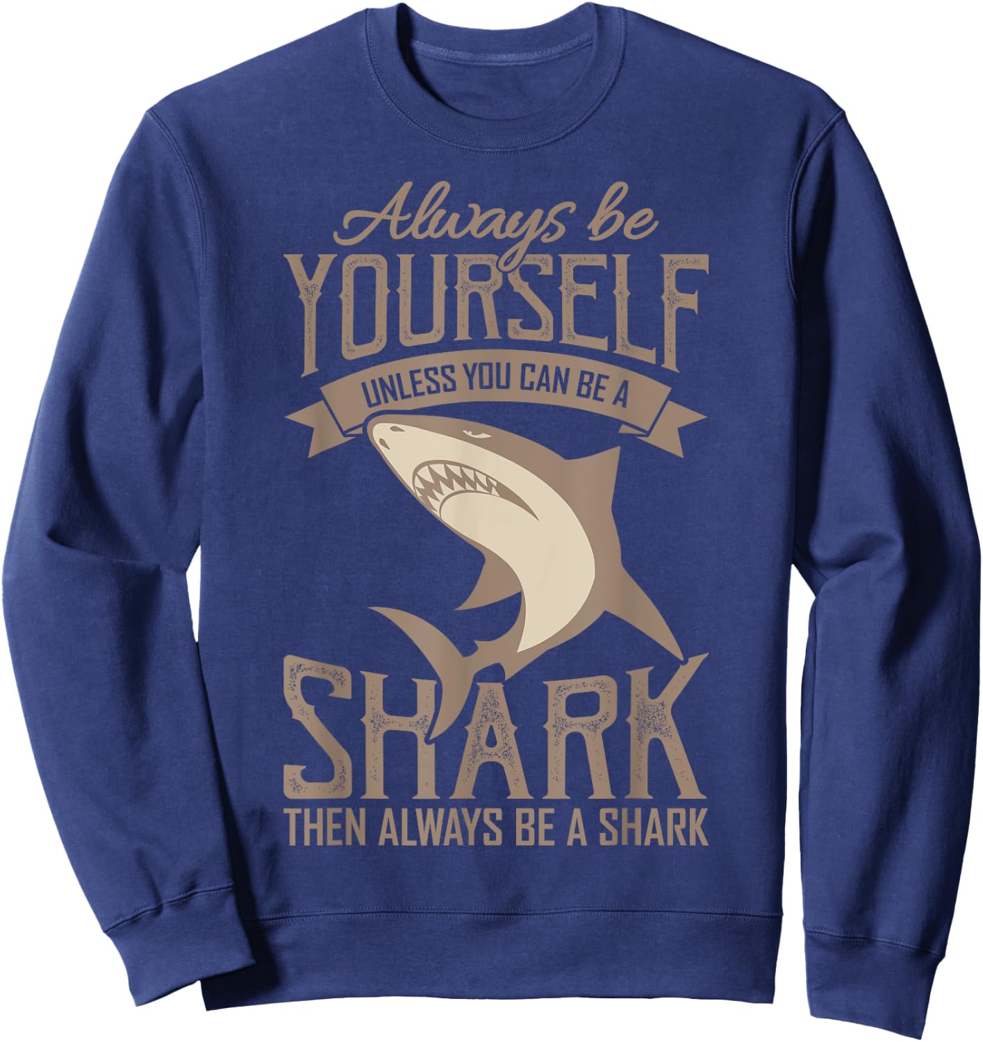 Shark Shirt Always Be AYourself Be A Shark Diver Sweatshirt - Sweatshirt | Navy