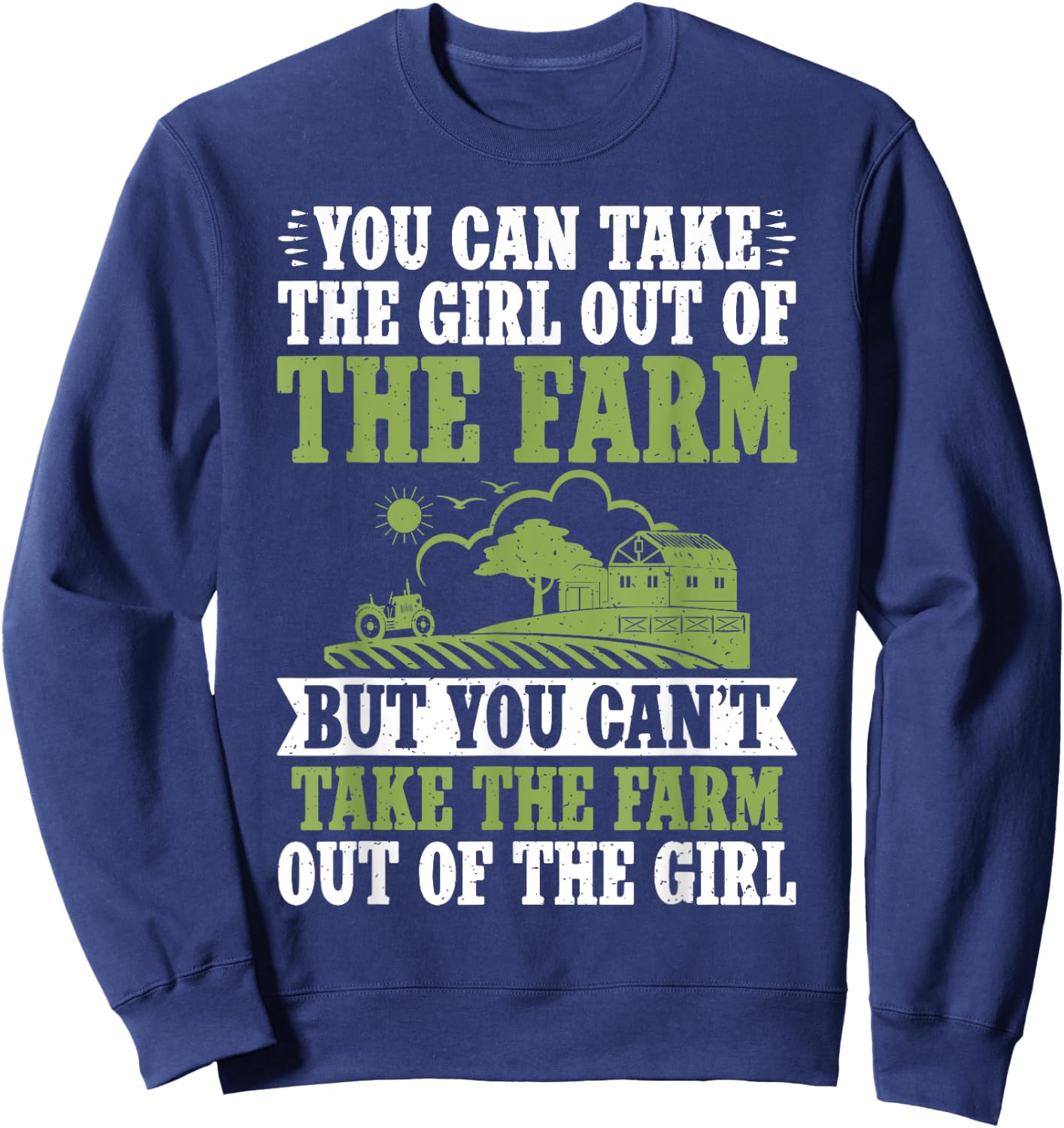 You can take the Girl out of the Farm but cant take the Farm Sweatshirt - Sweatshirt | Navy
