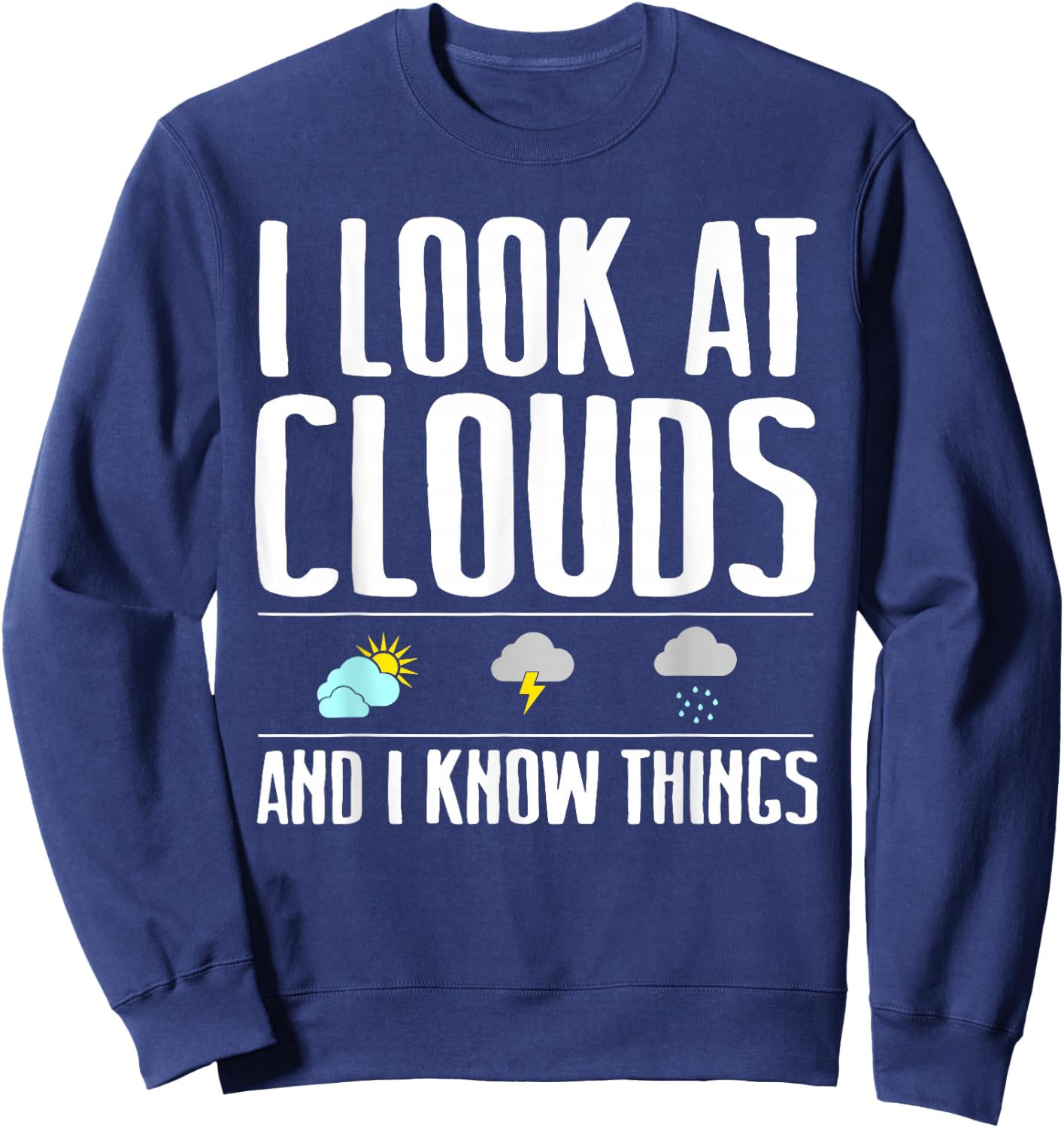 Funny Meteorologist Gift Cool Chaser Weather Forecast Clouds Small Sweatshirt - Sweatshirt | Navy